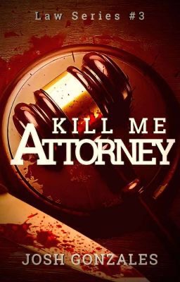 “Kill Me, Attorney.”