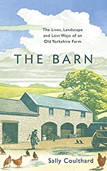 The Barn: The Extraordinary Life of an Unremarkable Building