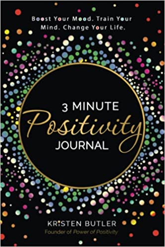 3 Minute Positivity Journal: Boost your Mood. Train Your Mind. Change Your Life.