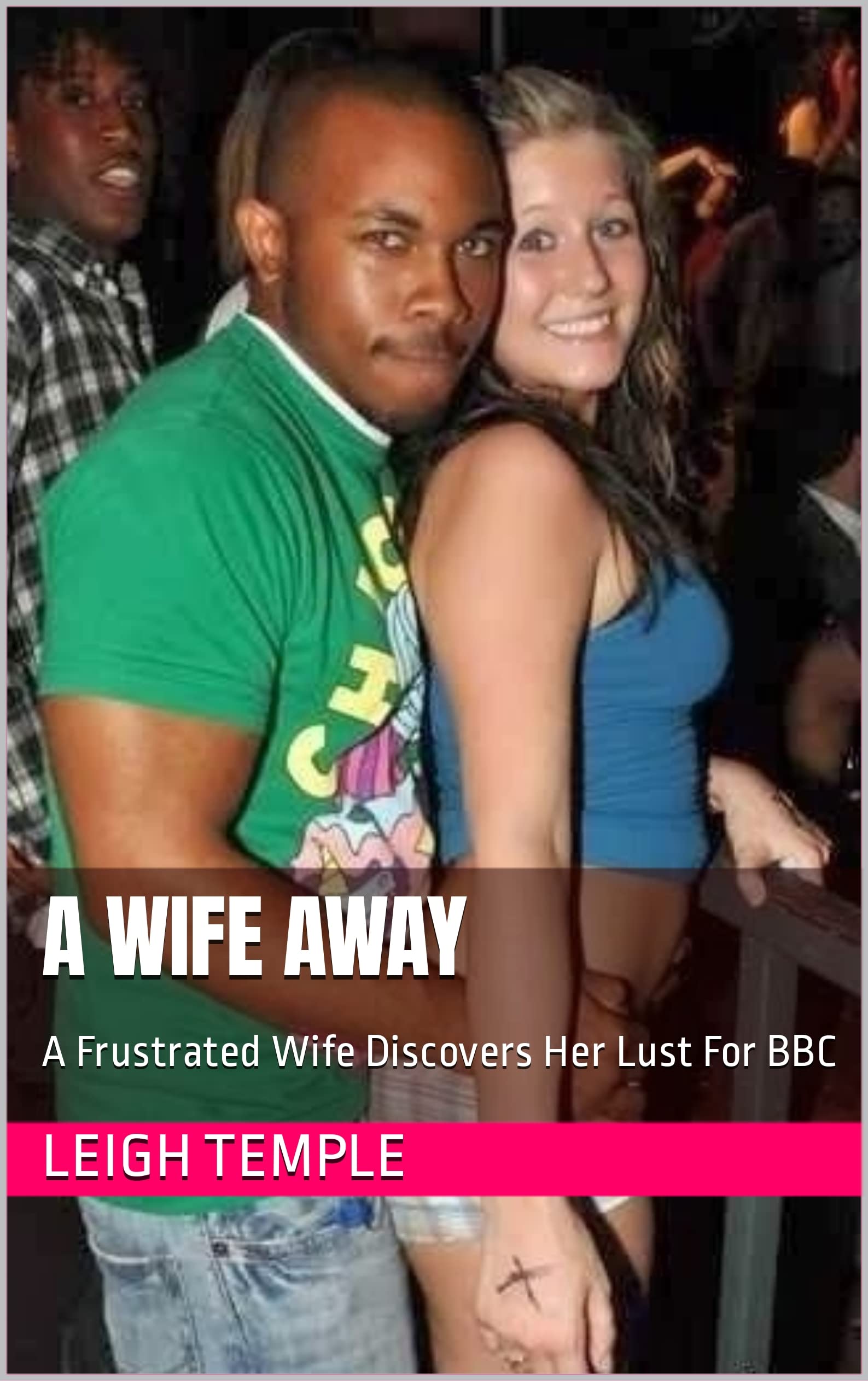A Wife Away: A Frustrated Wife Discovers Her Lust For BBC