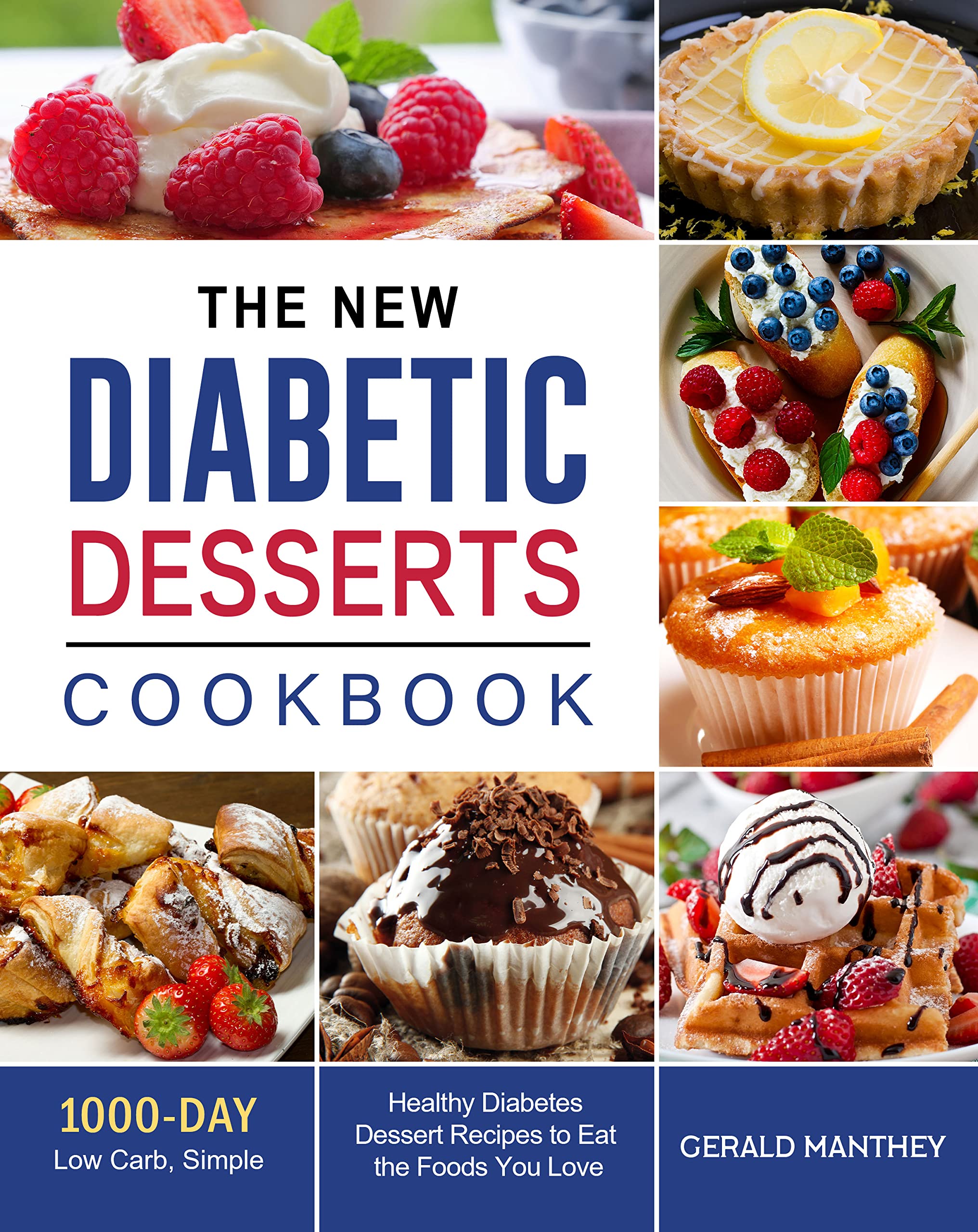 The New Diabetic Desserts Cookbook 1000Day Low Carb, Simple, and