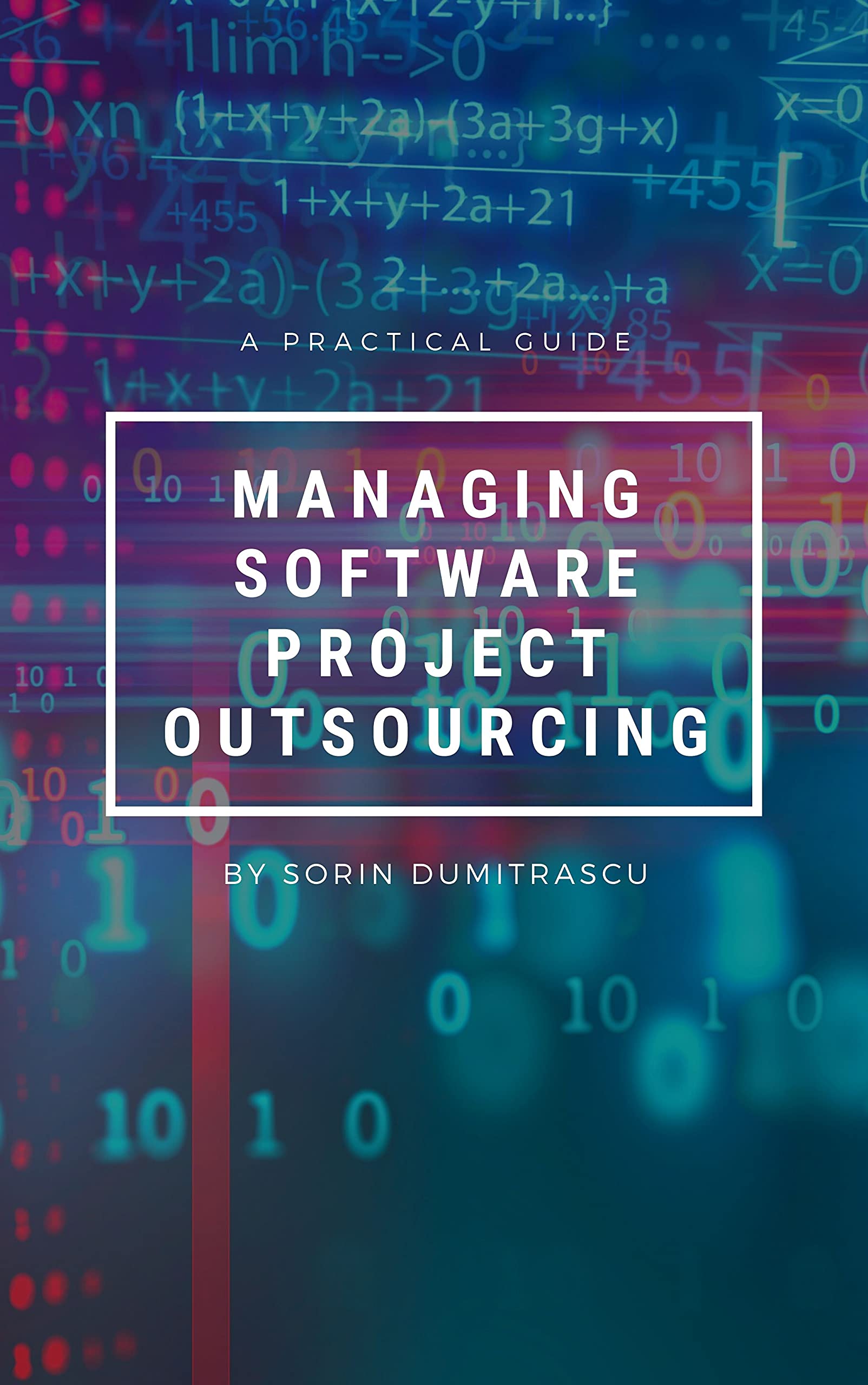 Managing Software Project Outsourcing A Practical Guide By Sorin managing-software-project-outsourcing-a-practical-guide-by-sorin