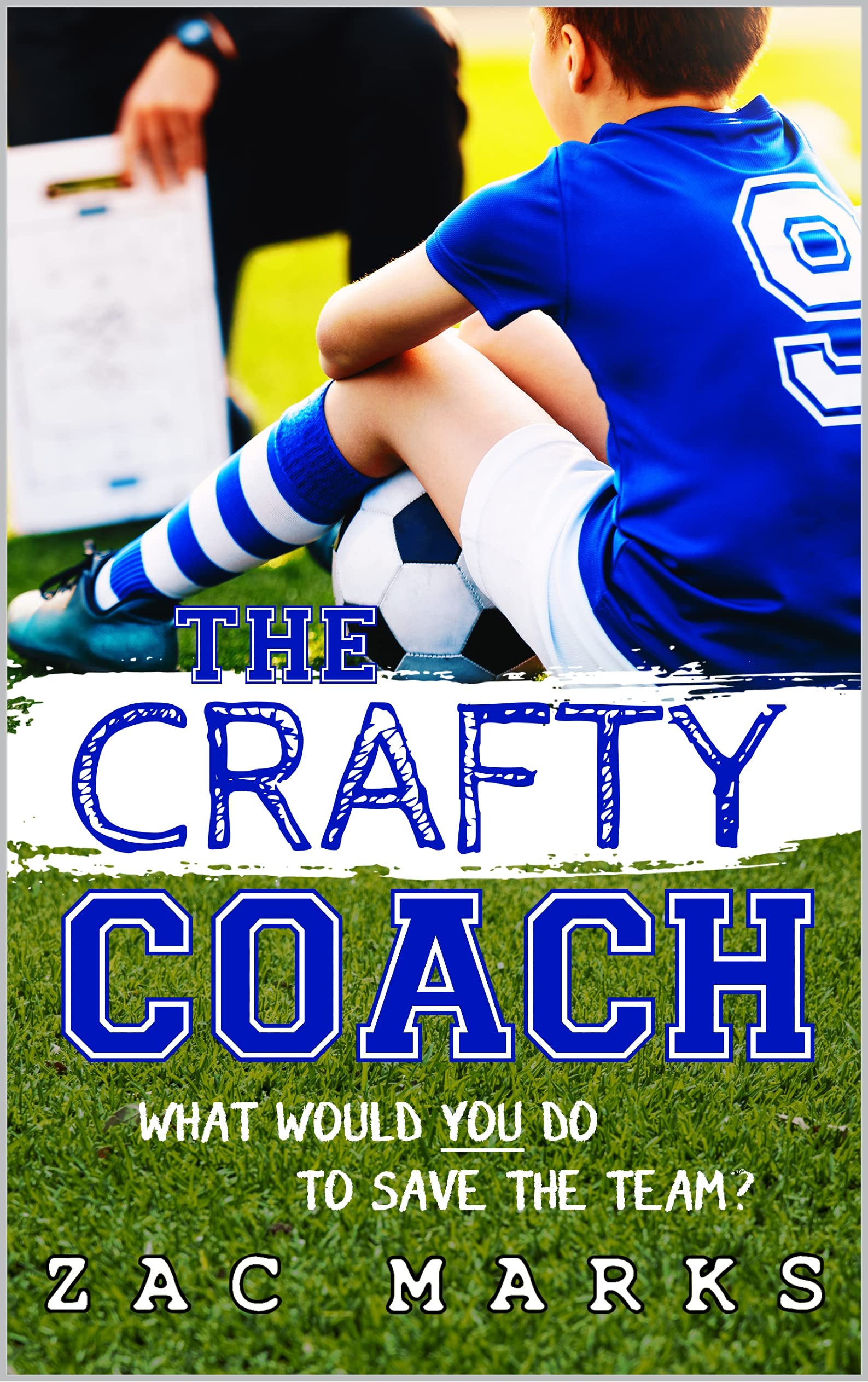 The Crafty Coach: A football book for boys aged 9-13