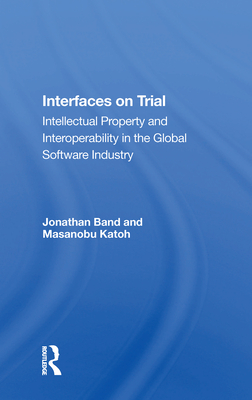 Interfaces On Trial: Intellectual Property And Interoperability In The ...