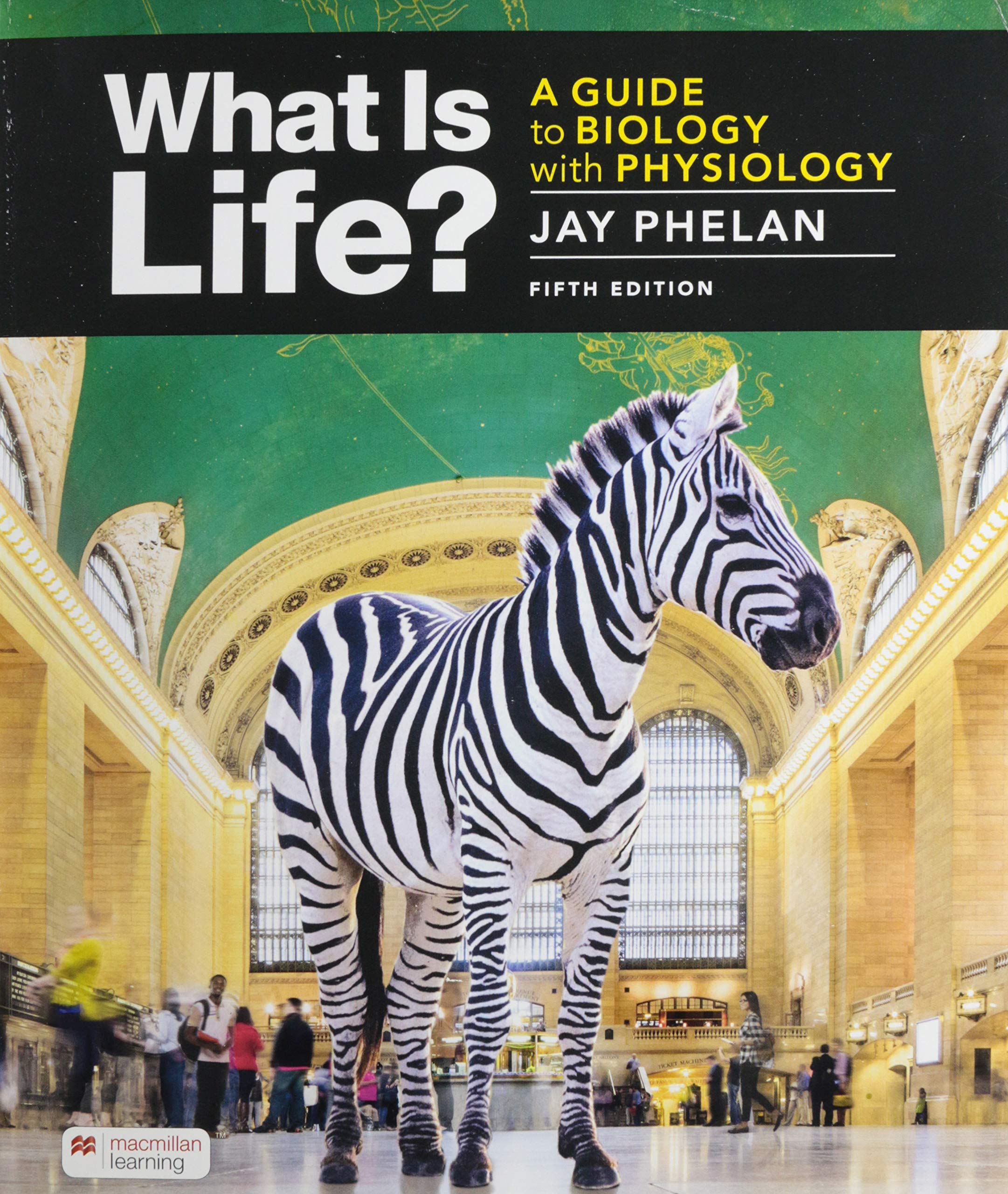 What Is Life? A Guide to Biology with Physiology by Jay Phelan Goodreads