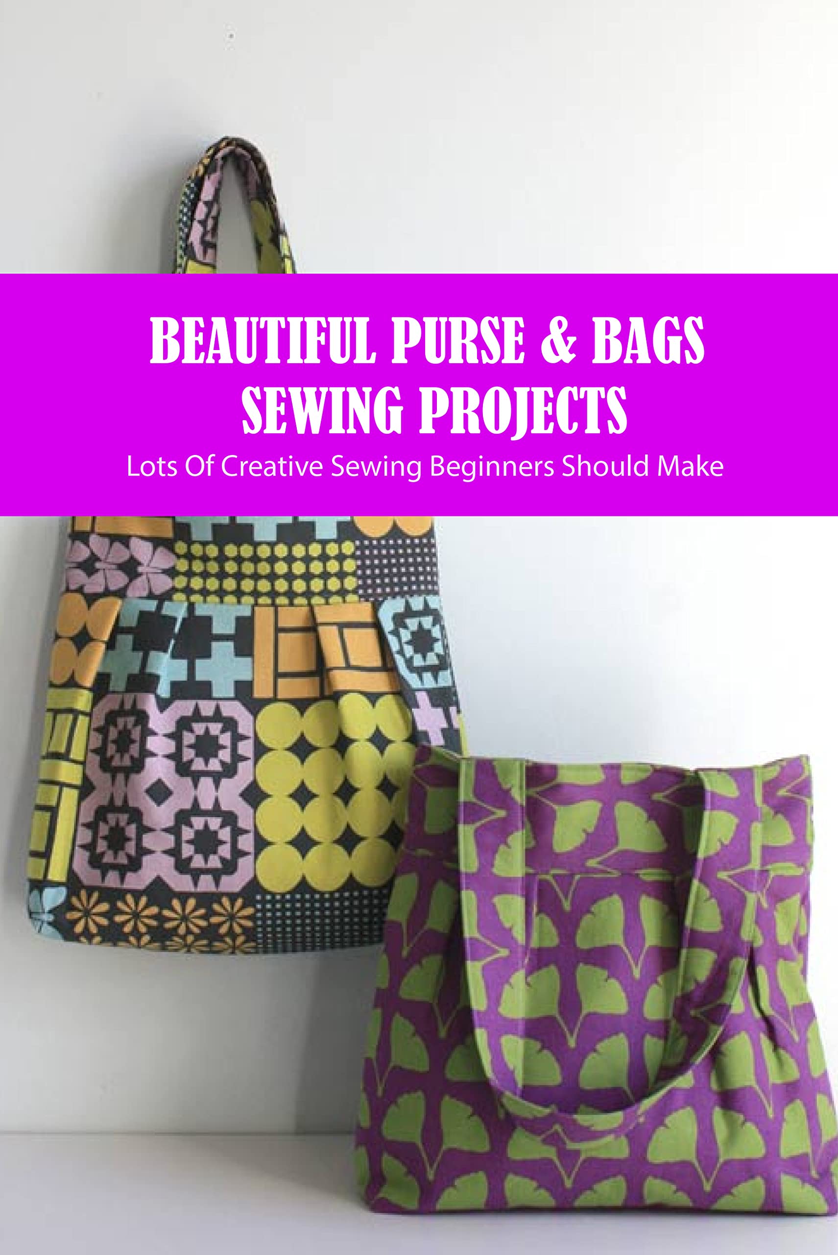 Beautiful Purse & Bags Sewing Projects Lots Of Creative Sewing