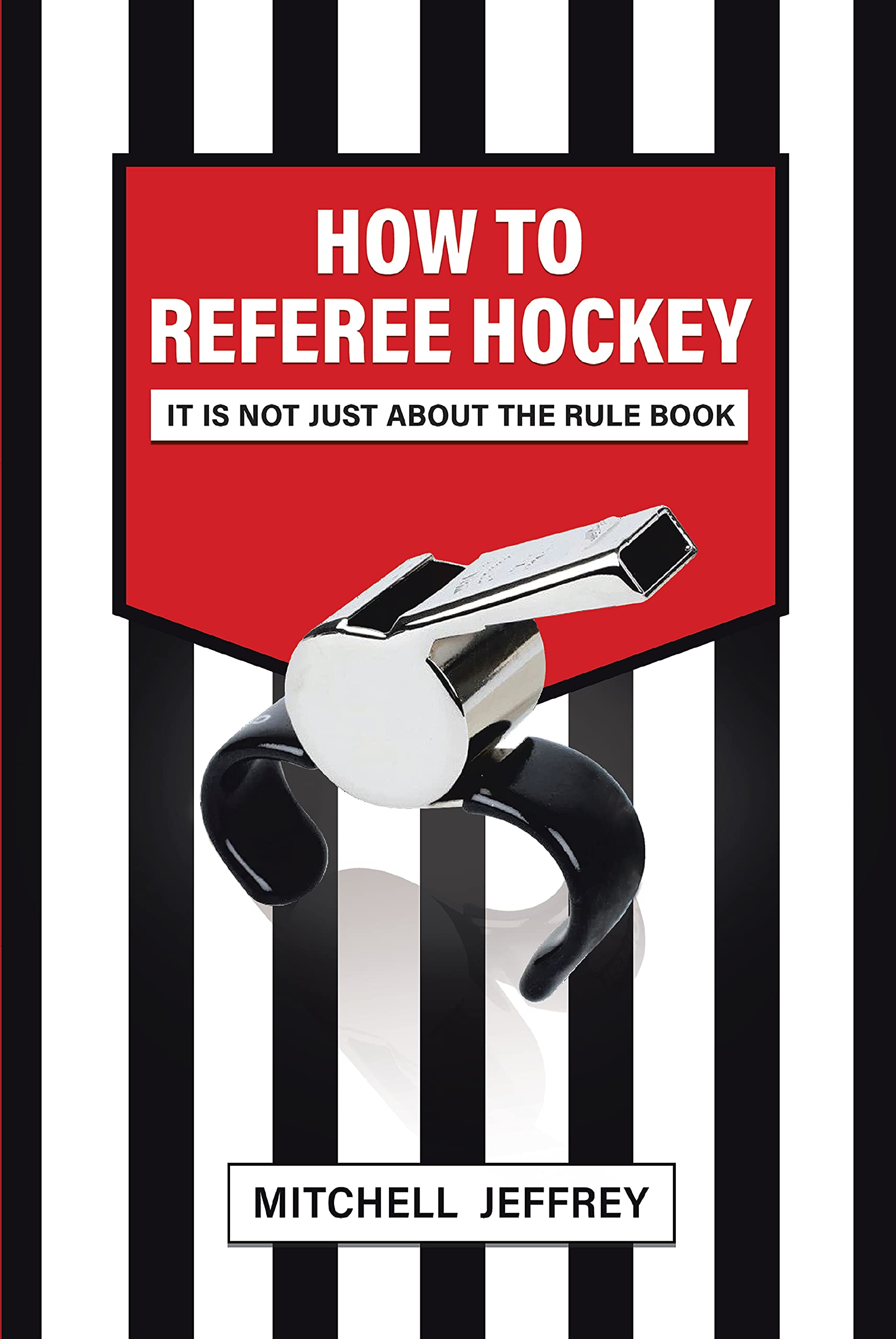 How to Referee Hockey It Is Not Just About the Rule Book by Mitchell