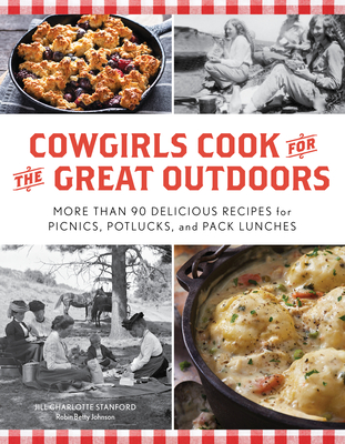 Cowgirls Cook for the Great Outdoors: More than 90 Delicious Recipes ...