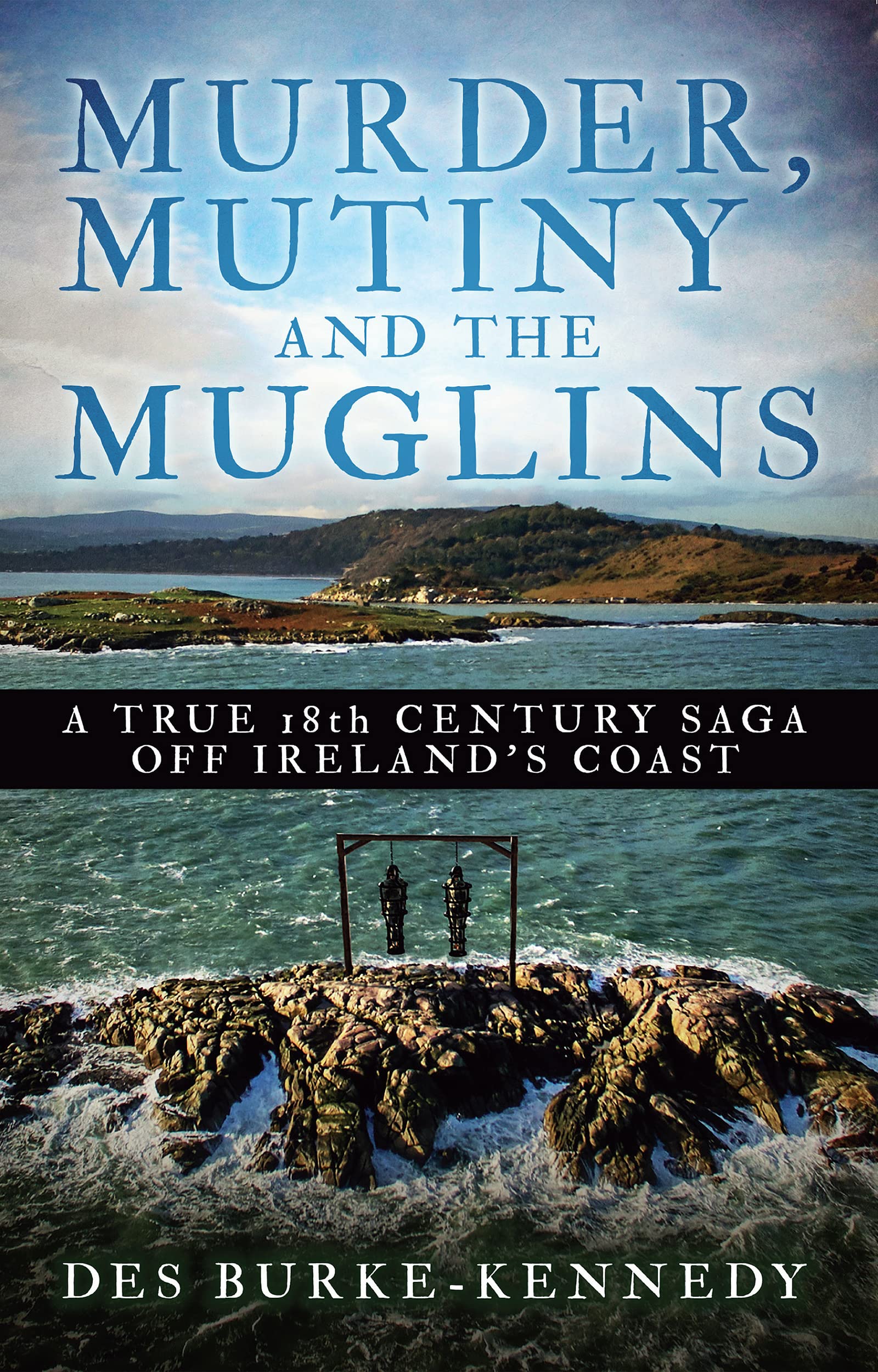 Murder, Mutiny and the Muglins A true 18th century saga off Ireland's