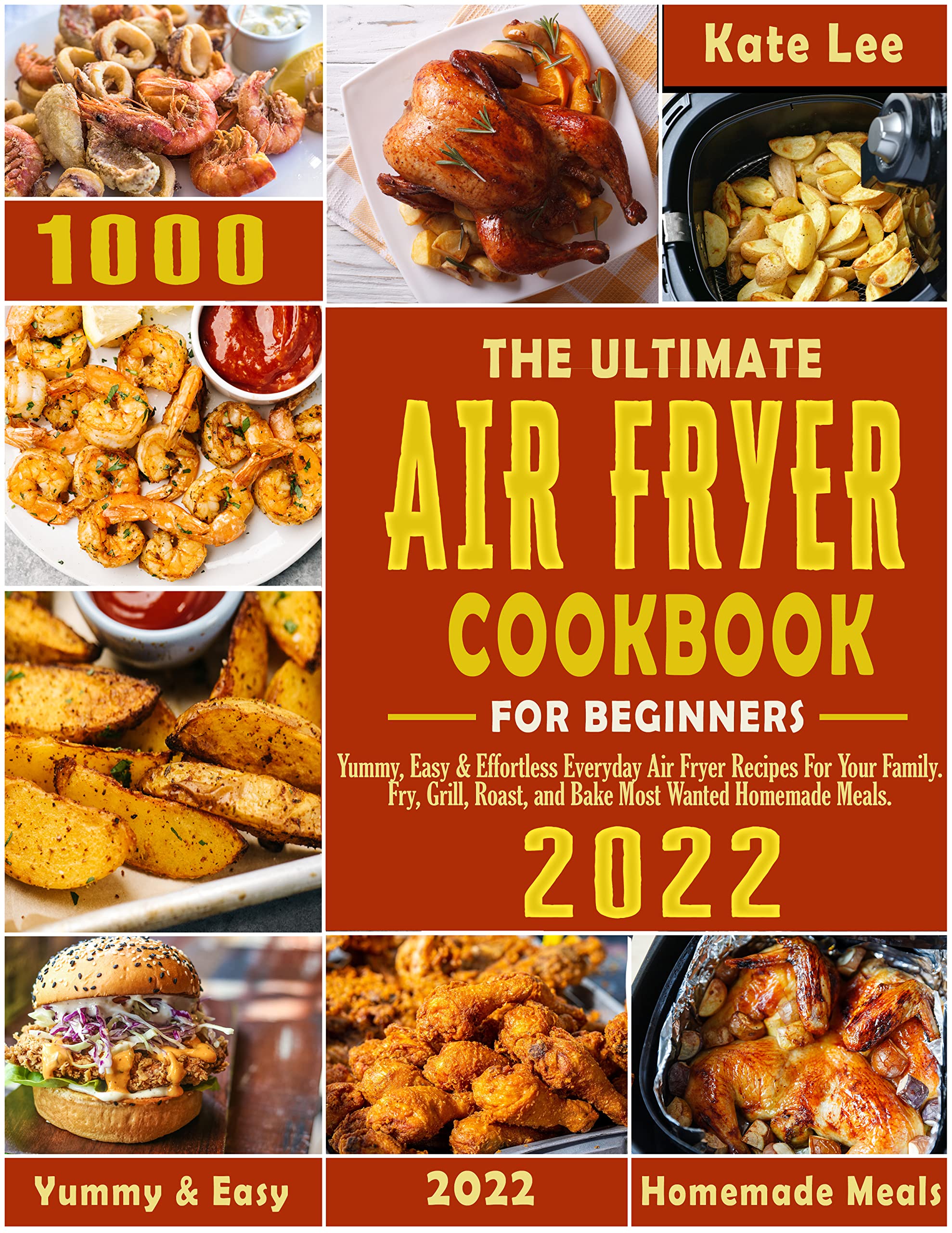 THE ULTIMATE AIR FRYER COOKBOOK FOR BEGINNERS 2022 1000 Yummy, Easy