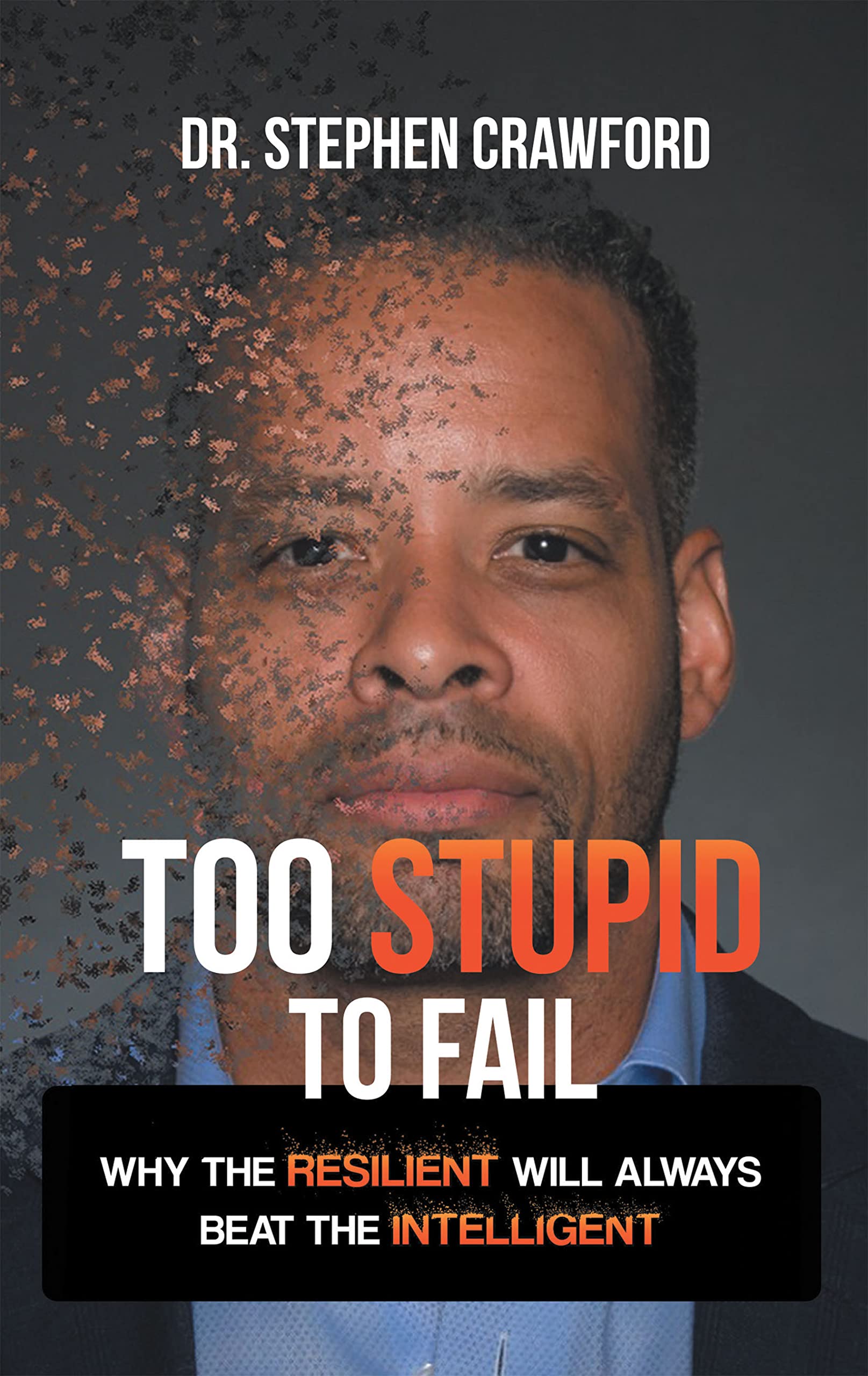 too-stupid-to-fail-why-the-resilient-will-always-beat-the-intelligent