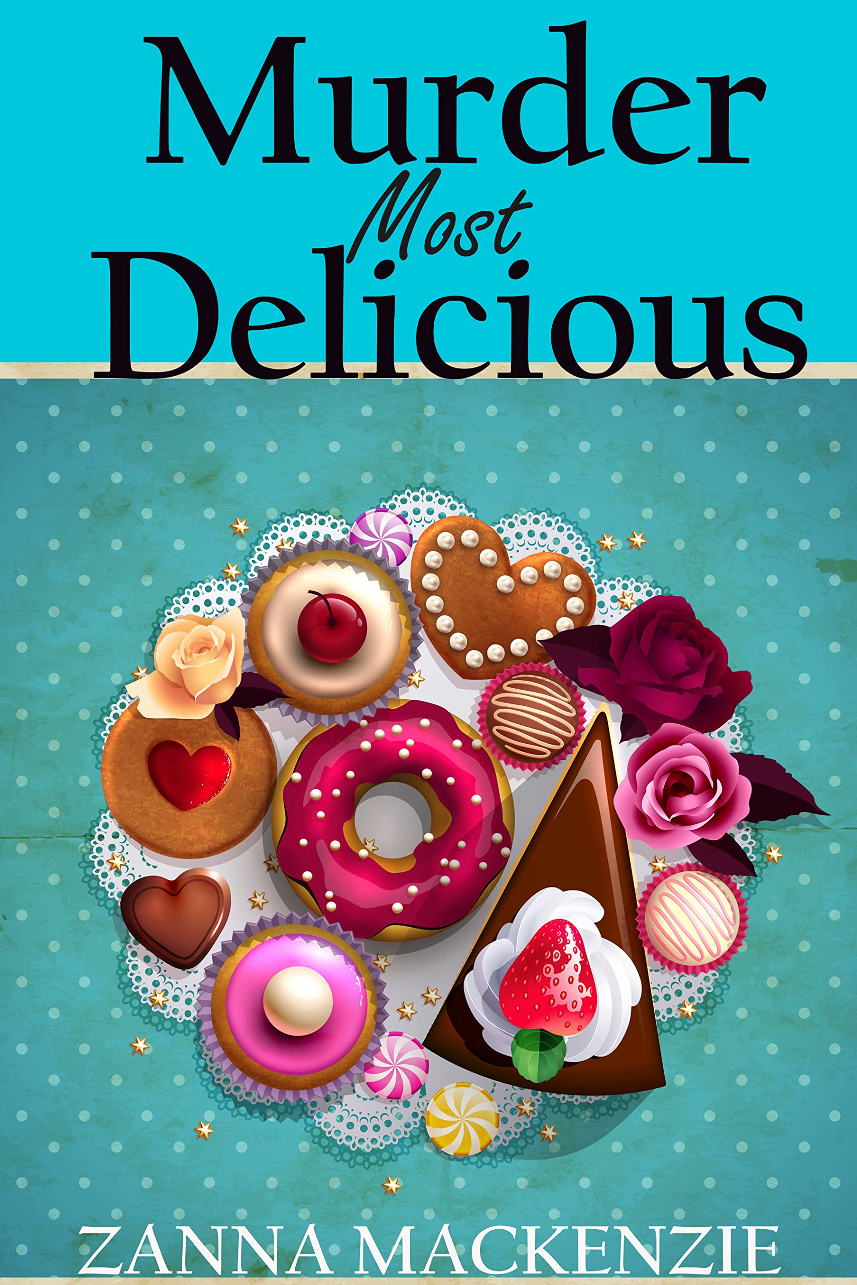 Murder Most Delicious A fun, romantic cozy mystery by Zanna Mackenzie(00)