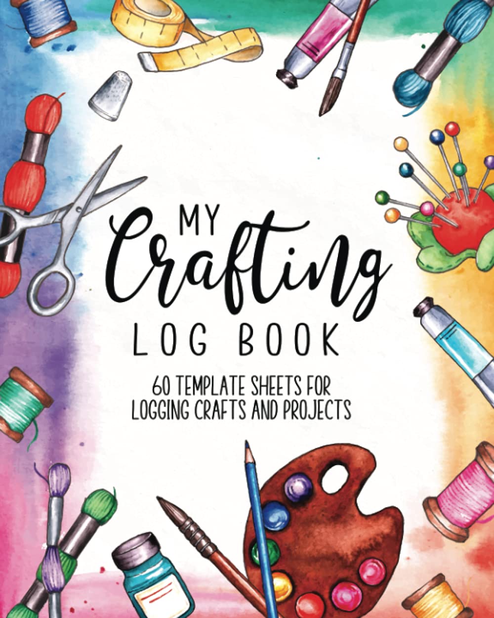 My Crafting Log Book 60 Template Sheets for Logging Crafts and Projects