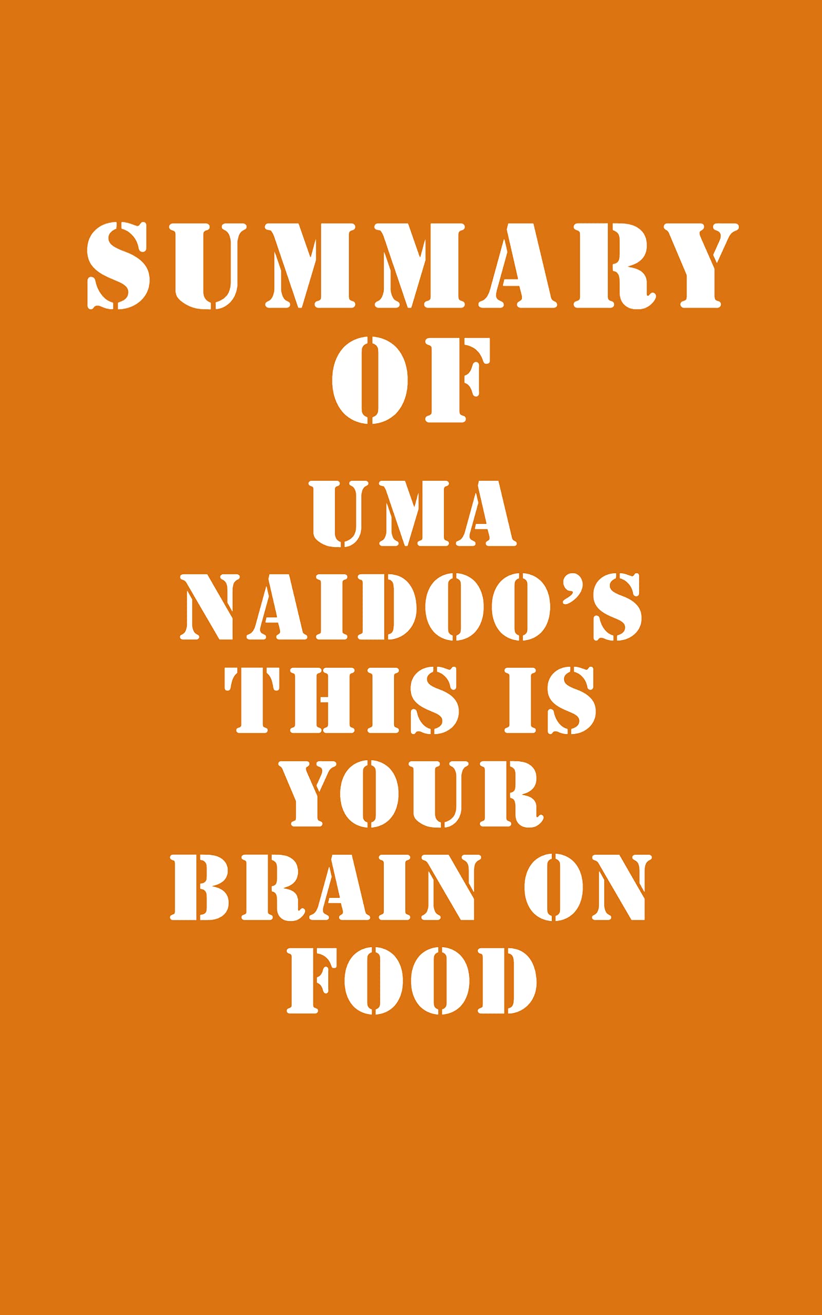 Summary of Uma Naidoo's This Is Your Brain on Food by Slingshot Books