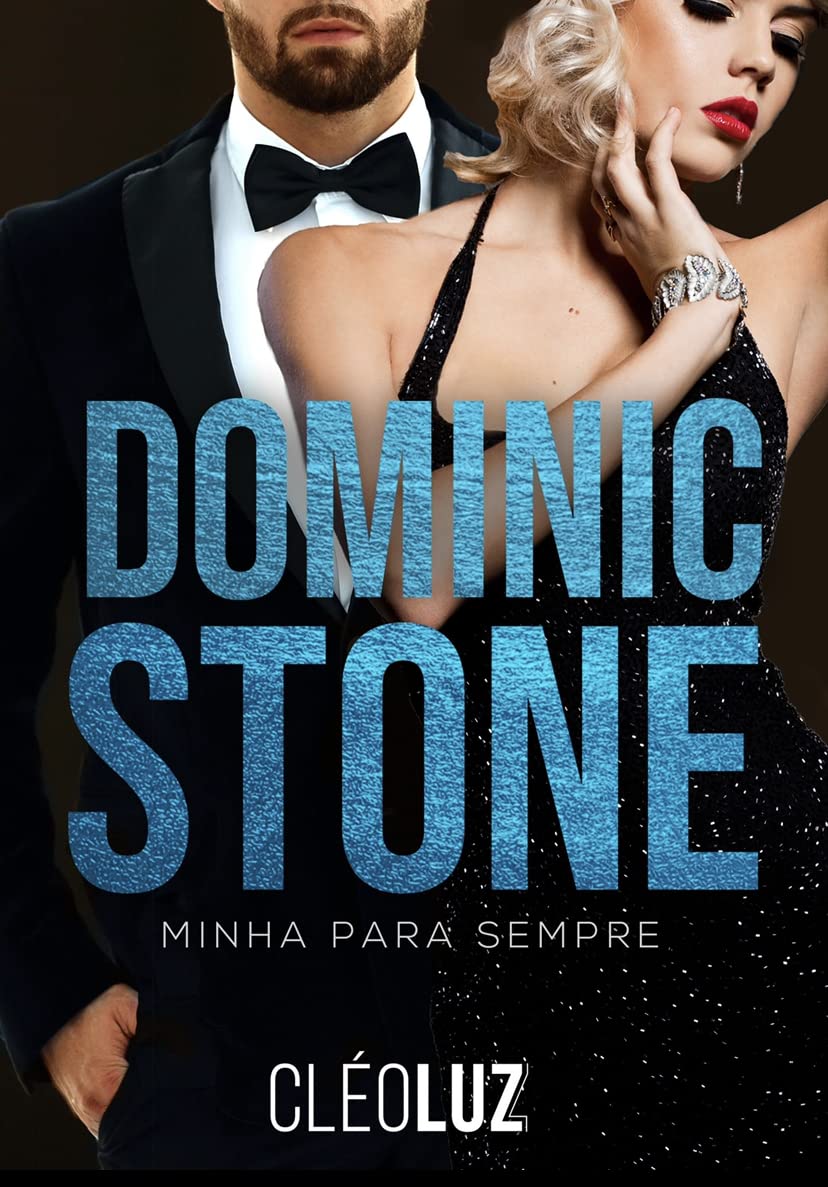 DOMINIC STONE - MINHA PARA SEMPRE : Livro Único - Vol. 5 - Clã Stone (FAMÍLIA STONE)