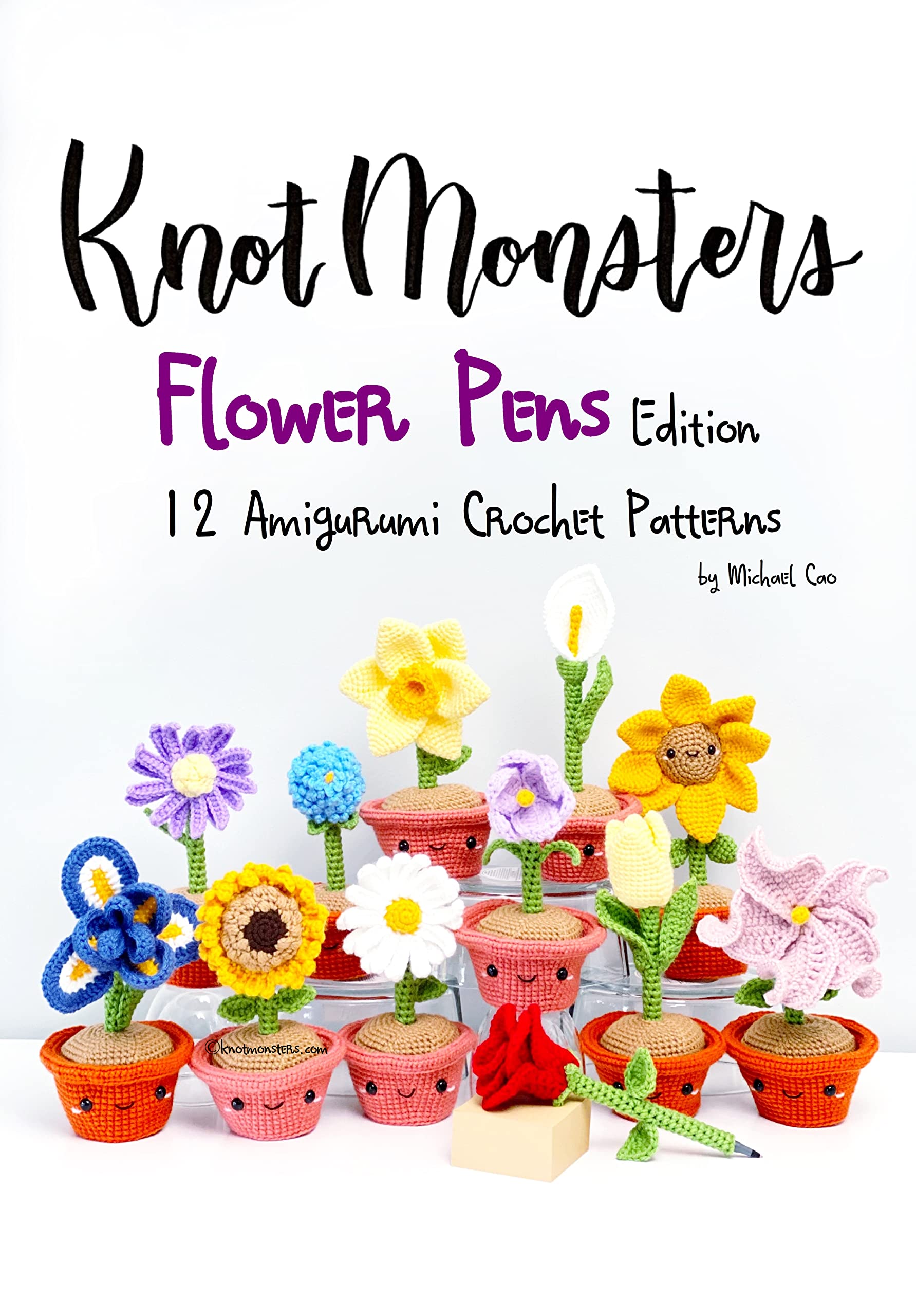 Knotmonsters: Flower Pens edition: 12 Amigurumi Crochet Patterns