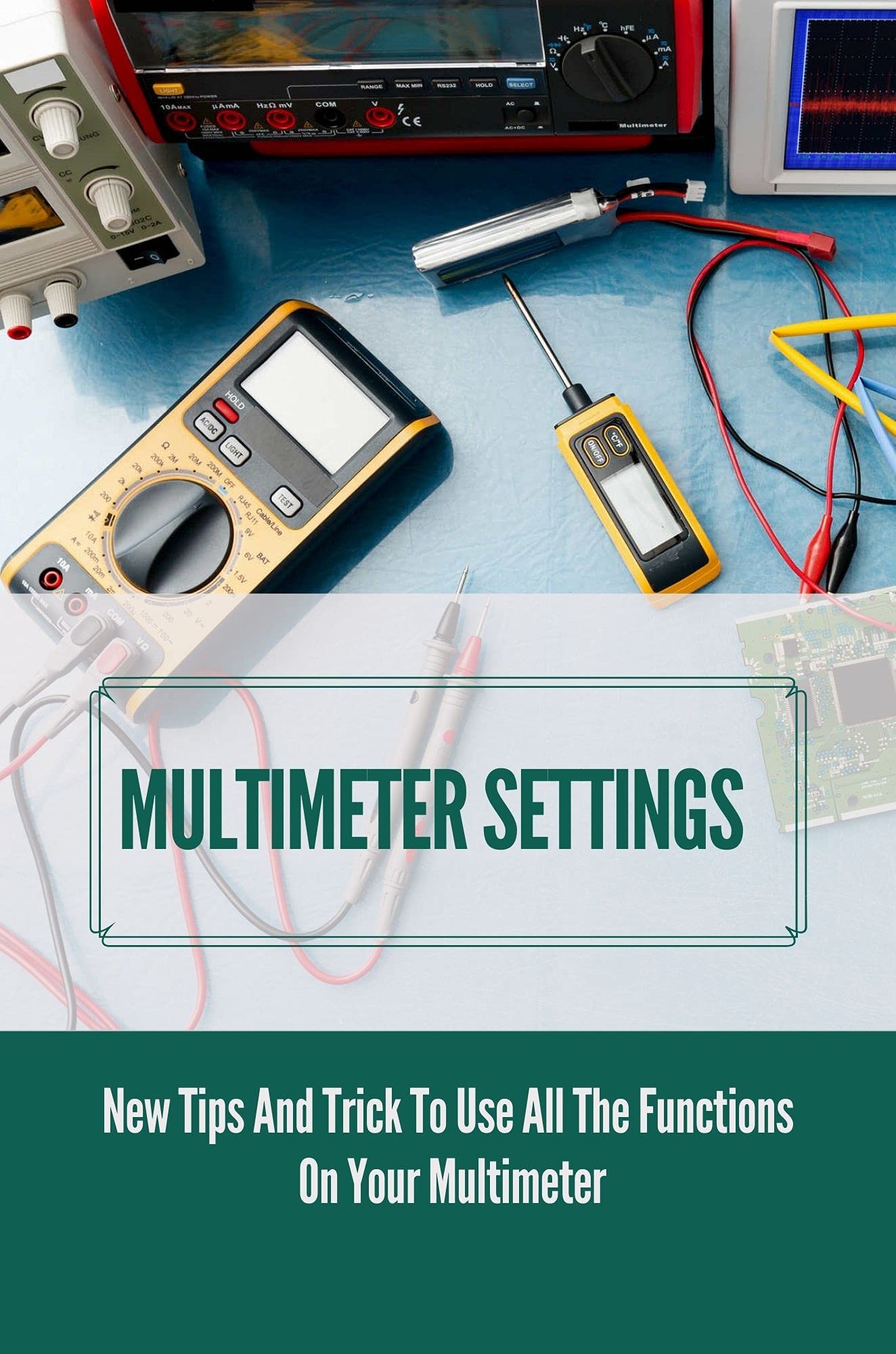 Multimeter Settings New Tips And Trick To Use All The Functions On