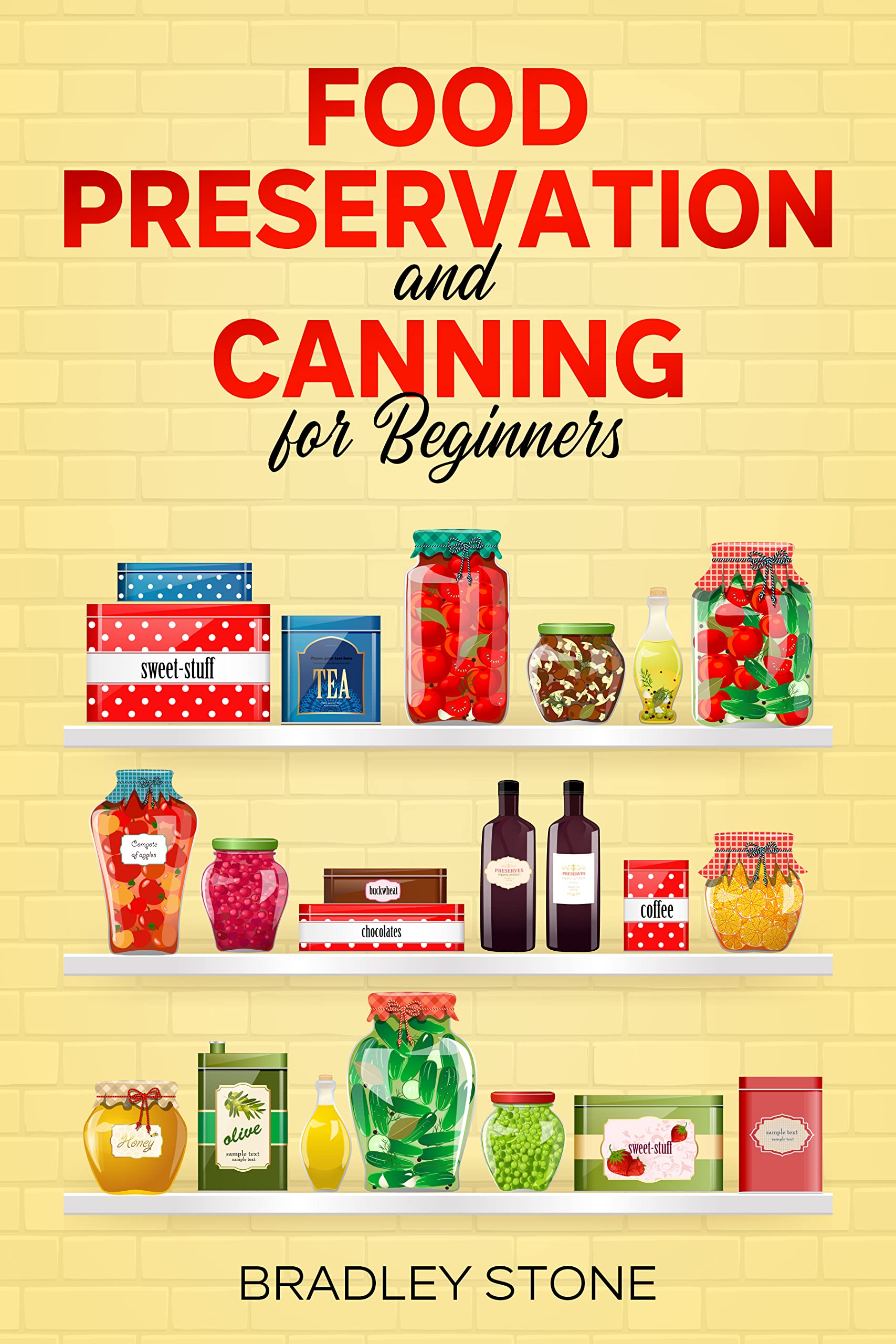 Food Preservation and Canning for Beginners: 7 Essential Food Preservation Tips For Off Grid Survival and The Homestead | Includes Recipes
