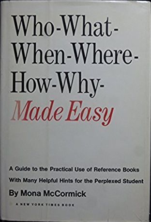 Who-What-When-Where-How-Why-Made Easy: A Guide to the Practical Use of ...