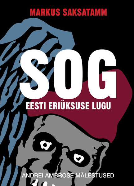 SOG. Eesti eriüksuse lugu