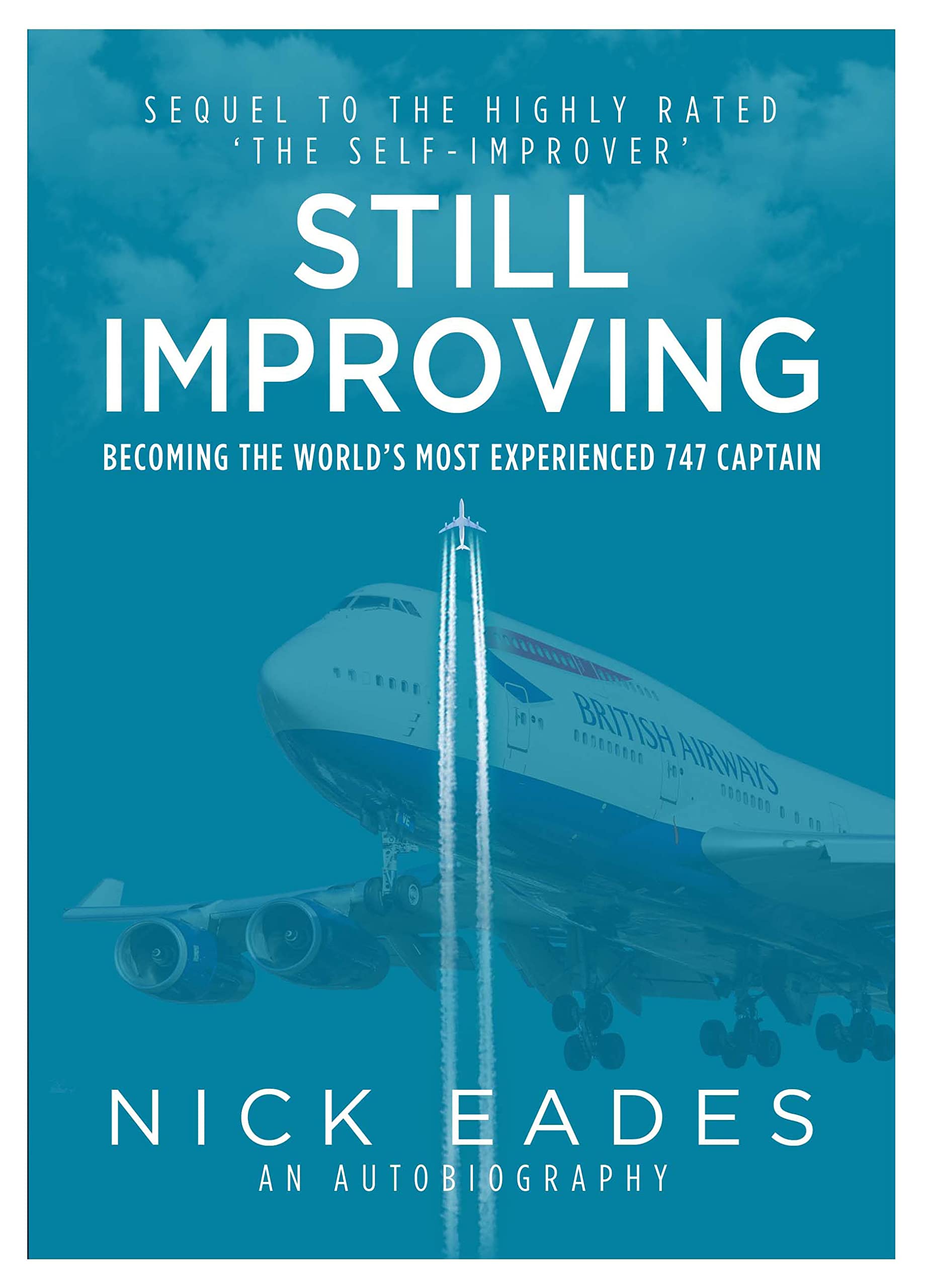 Still Improving:: Becoming the World’s Most Experienced 747 Captain