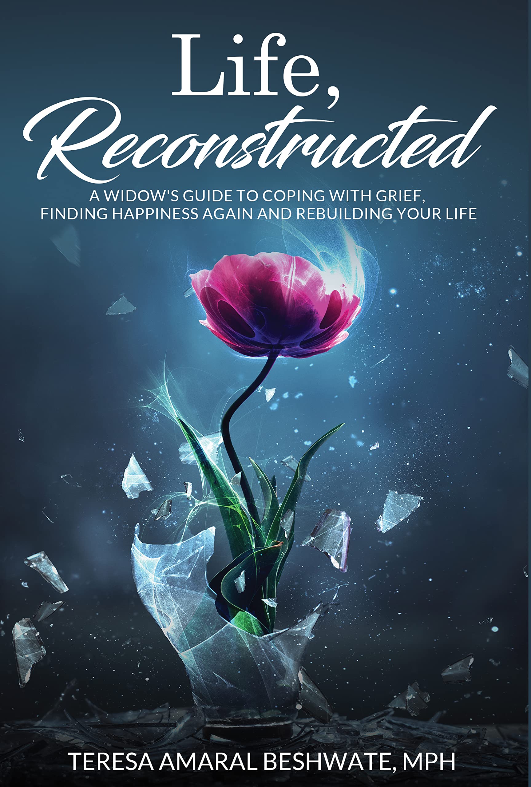 Life, Reconstructed: A Widow's Guide to Coping with Grief, Finding Happiness Again, and Rebuilding Your Life