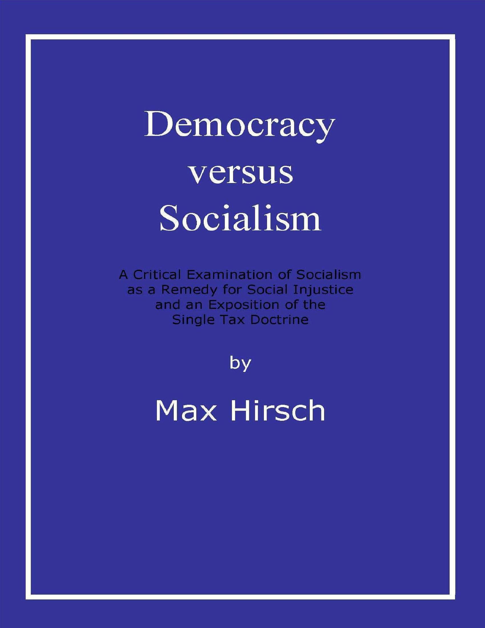 Democracy Versus Socialism by Max Hirsch | Goodreads