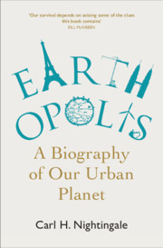 Carl H. Nightingale Earthopolis. A Biography of Our Urban Planet  