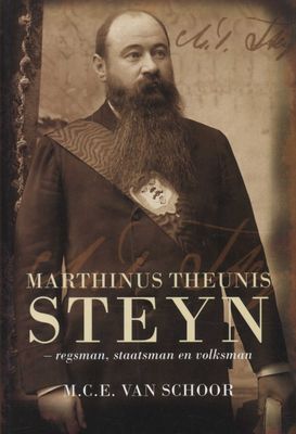 MARTHINUS THEUNIS STEYN REGSMAN STAATSMAN EN VOLKSMAN by M.C.E. Van