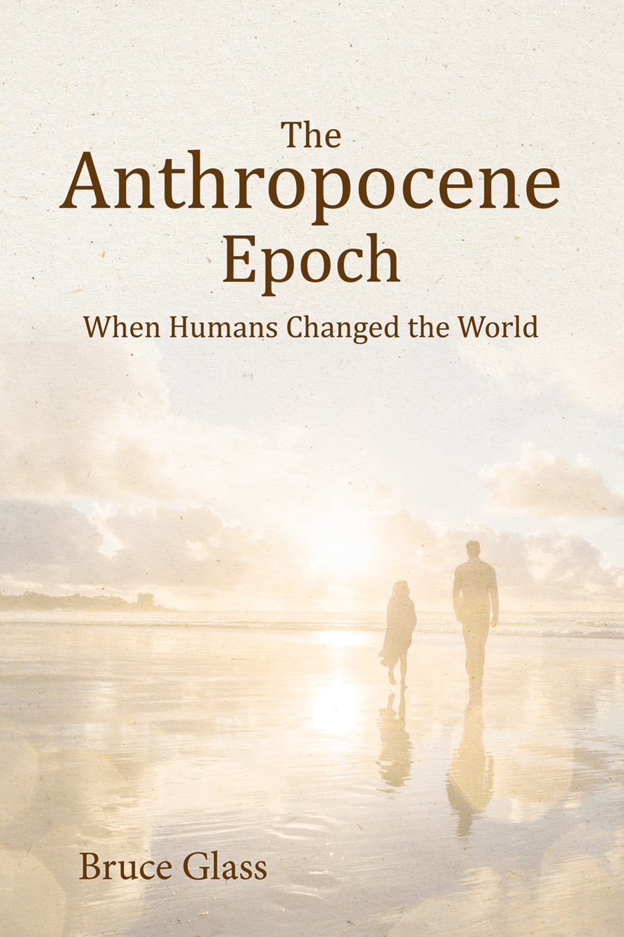 The Anthropocene Epoch: When Humans Changed the World by