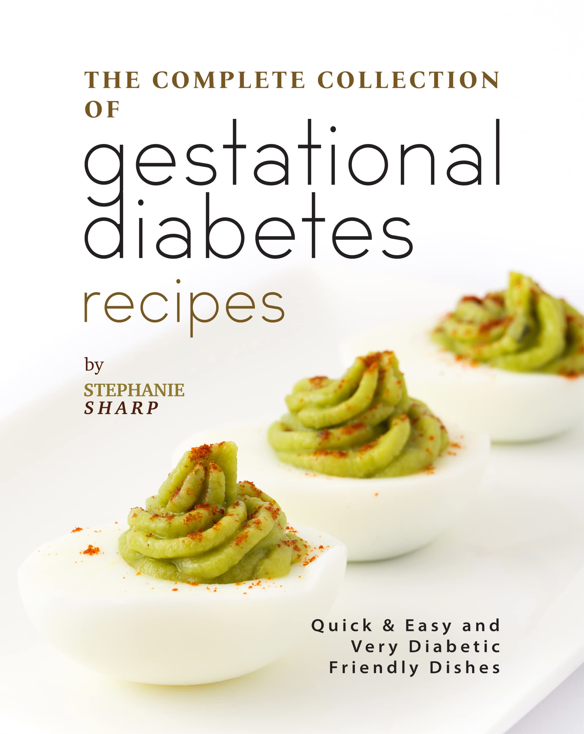 The Complete Collection Of Gestational Diabetes Recipes Quick Easy the-complete-collection-of-gestational-diabetes-recipes-quick-easy