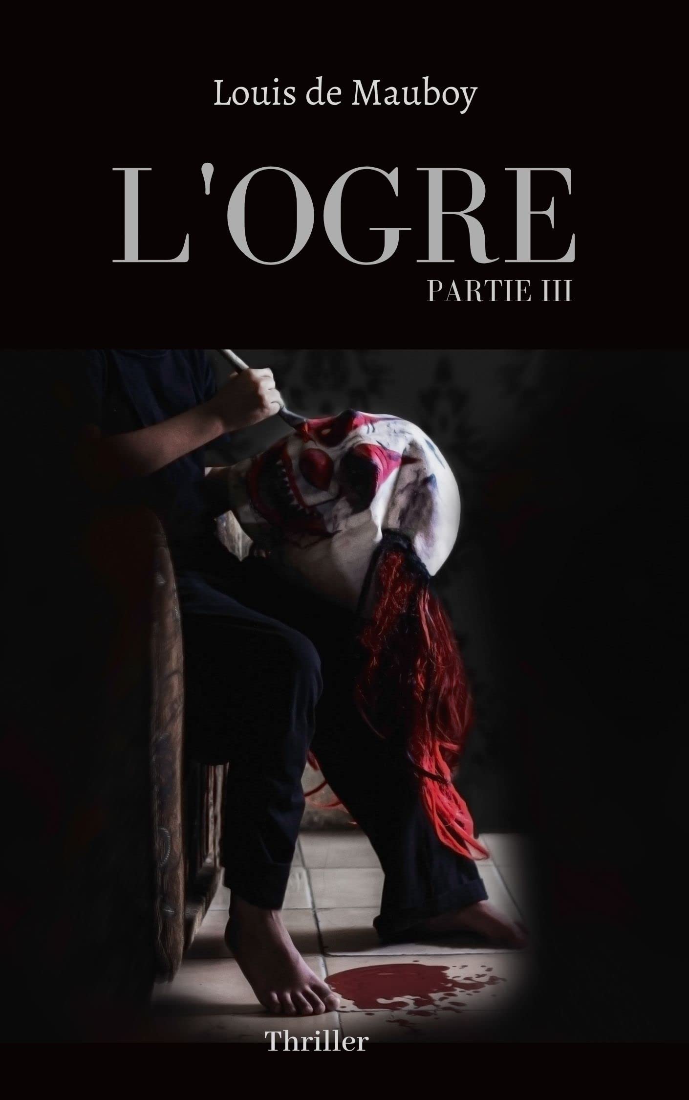 L'OGRE: Partie III