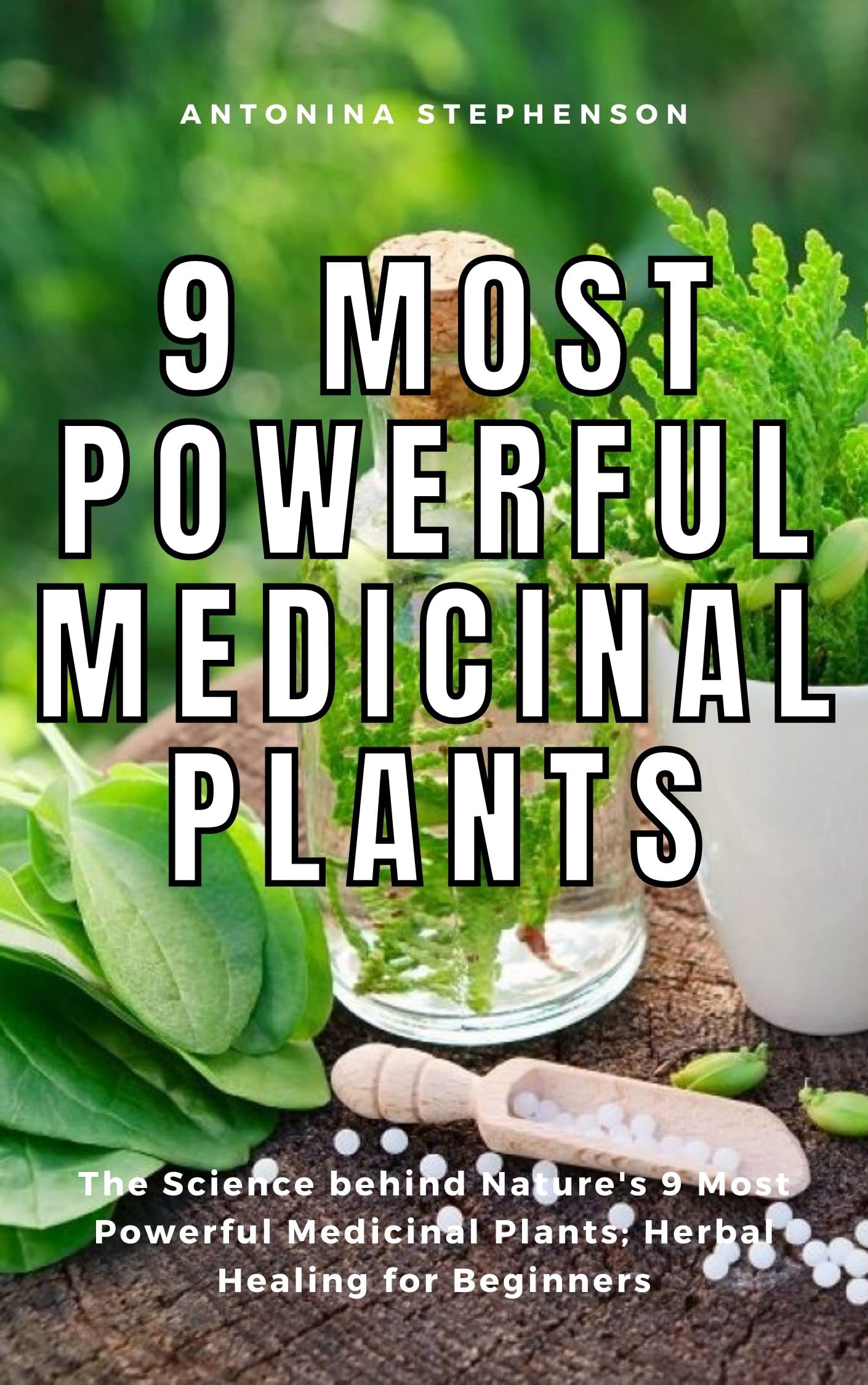 9 MOST POWERFUL MEDICINAL PLANTS The Science behind Nature's 9 Most