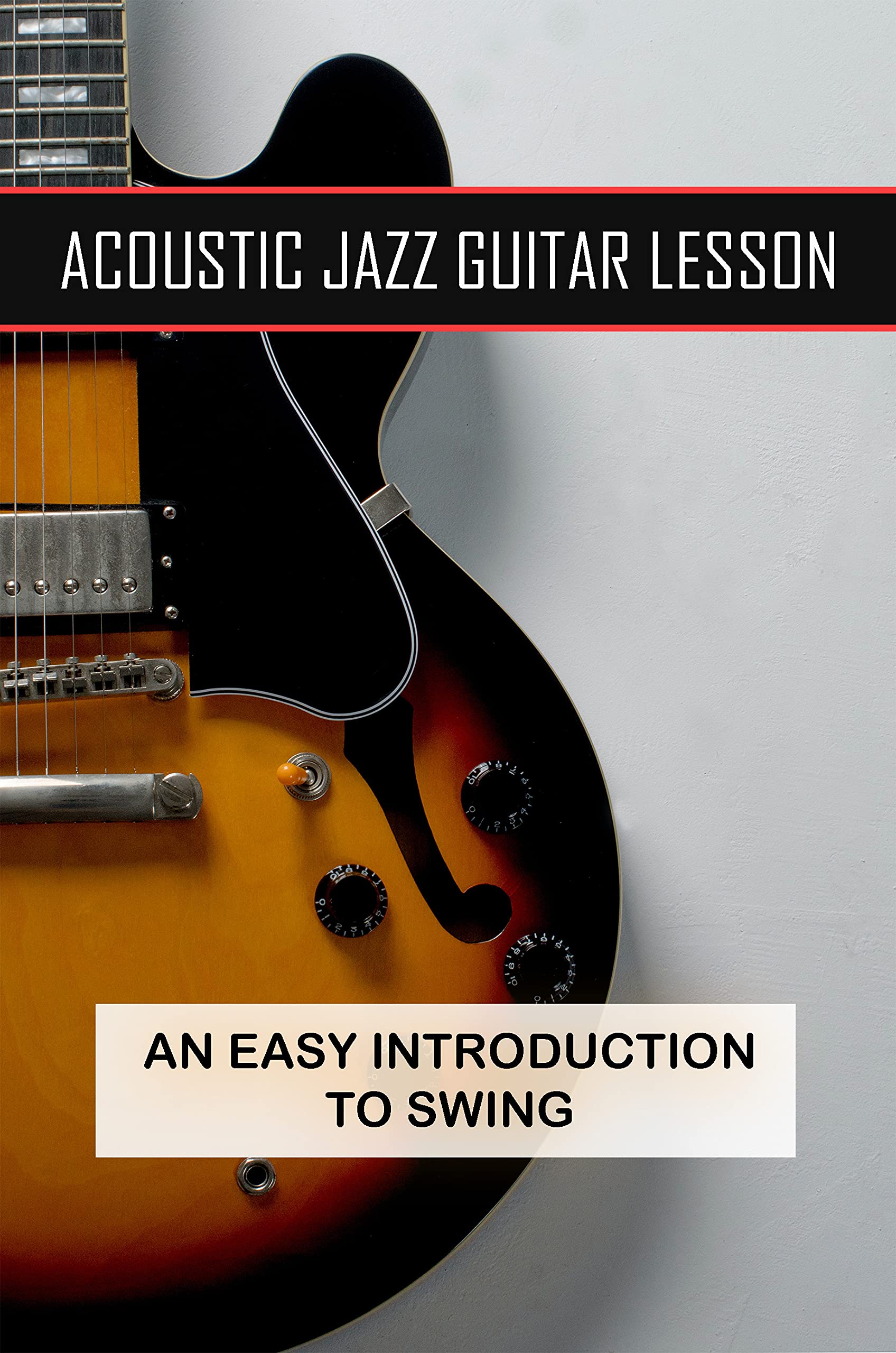 Acoustic Jazz Guitar Lesson An Easy Introduction To Swing Jazz Guitar
