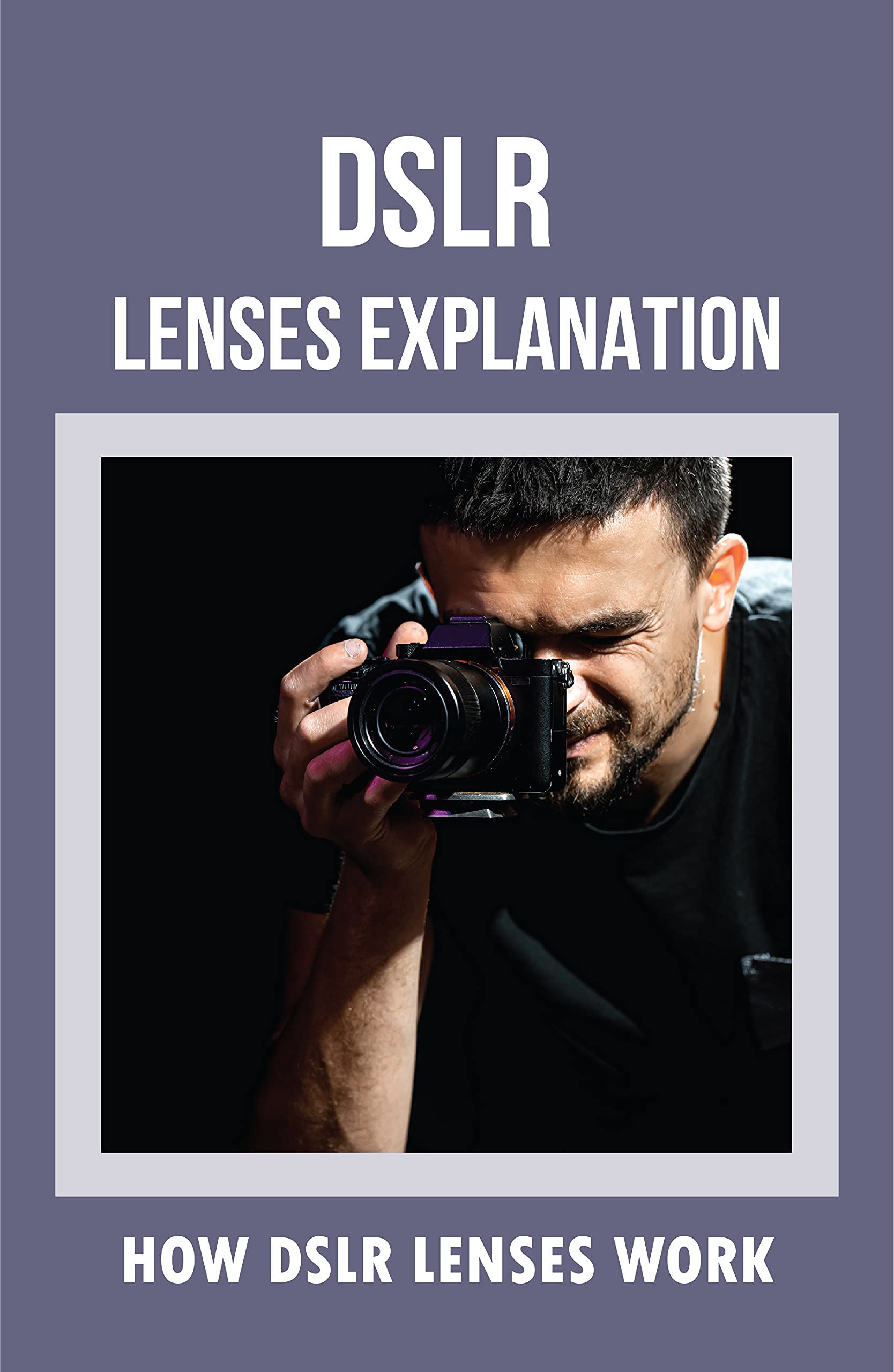 DSLR Lenses Explanation How DSLR Lenses Work Dslr Lens Numbers