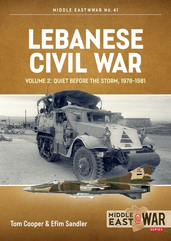 Lebanese Civil War: Volume 2: Quiet Before the Storm, 1978-1981