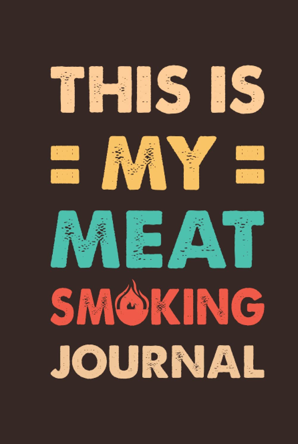This Is My Meat Smoking Journal BBQ Barbecue Log Book Meats, Rubs