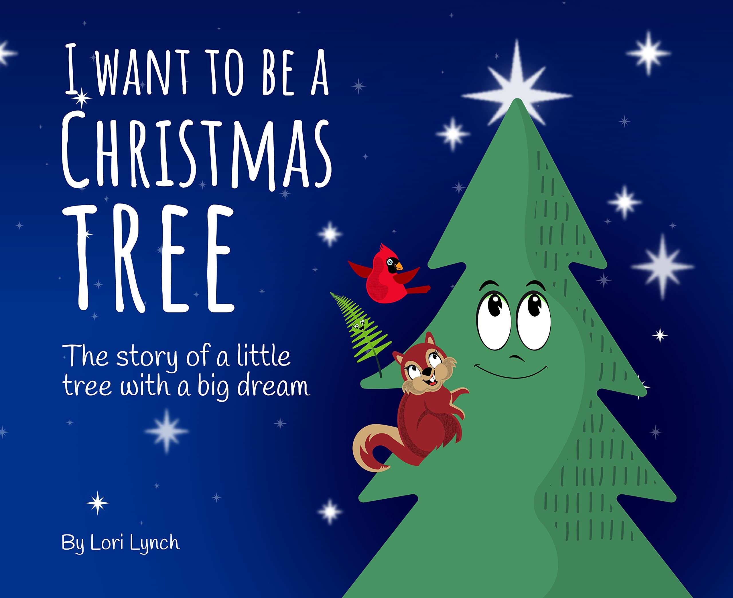I Want to Be A Christmas Tree by Lori Lynch Goodreads