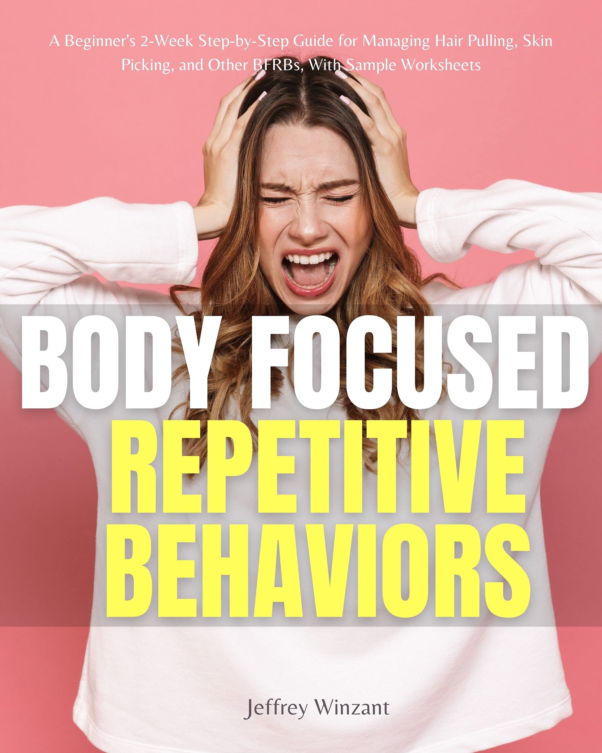 Body Focused Repetitive Behaviors A Beginner's 2Week StepbyStep