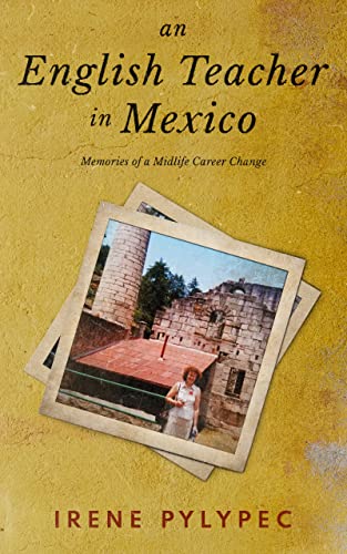 An English Teacher in Mexico: Memories of a Midlife Career Change