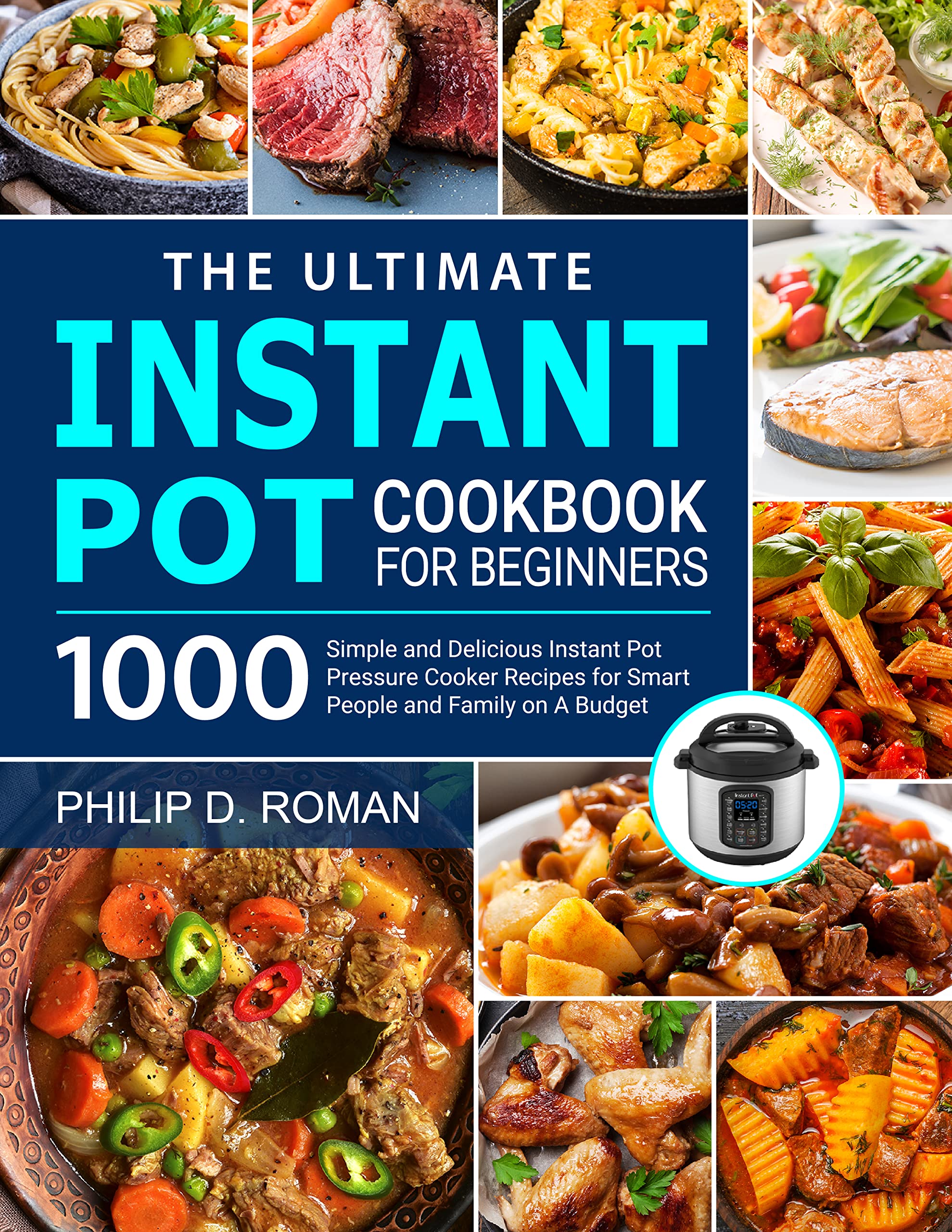 The Ultimate Instant Pot Cookbook for Beginners 1000 Simple and