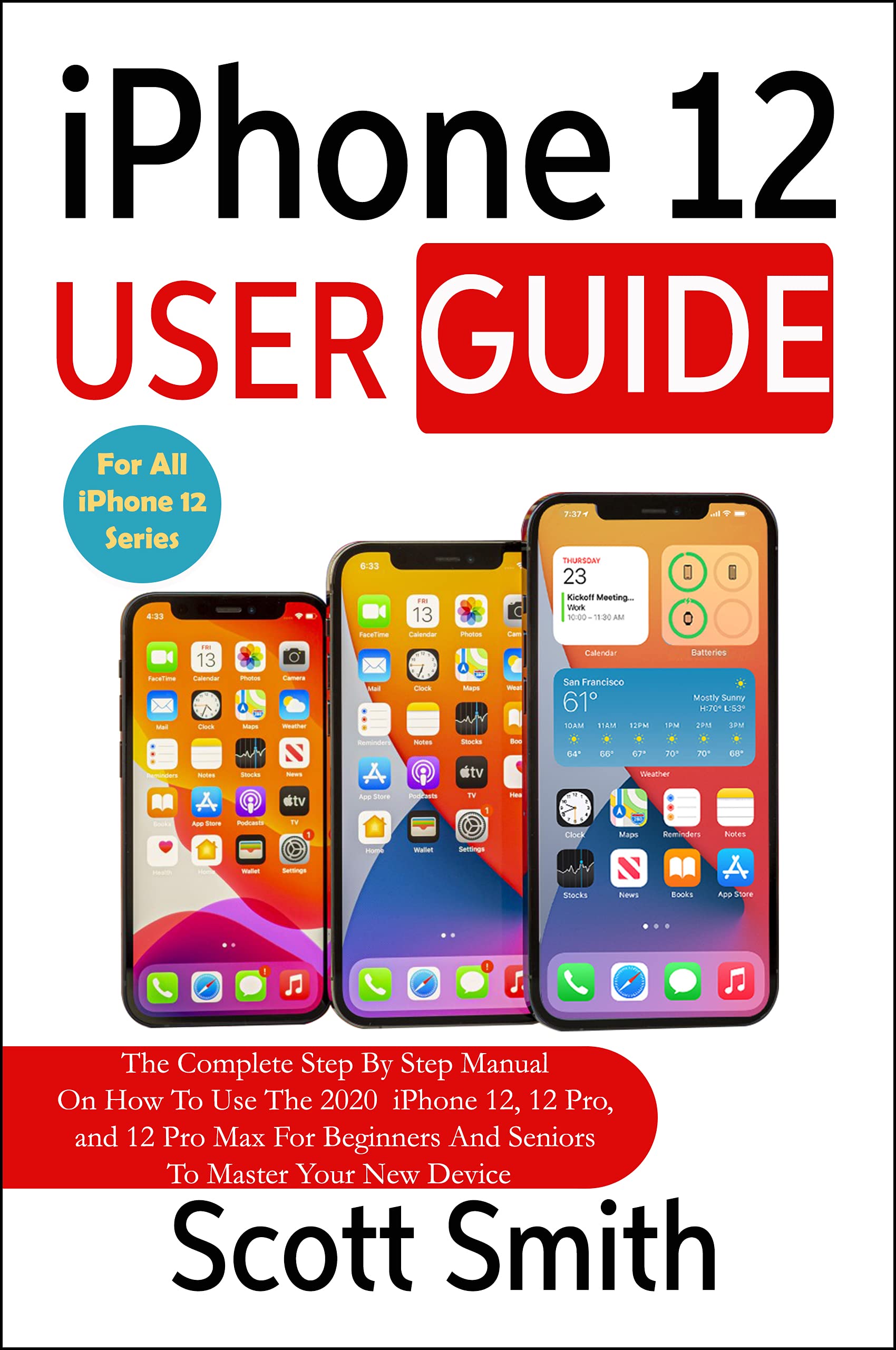 iPhone 12 User Guide The Complete Step By Step Manual On How To Use
