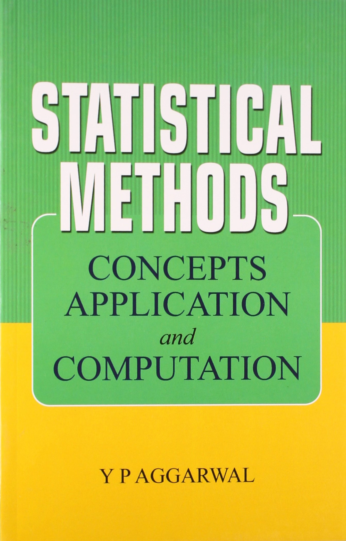 Statistical Methods: Concepts, Application and Computation by Y P ...