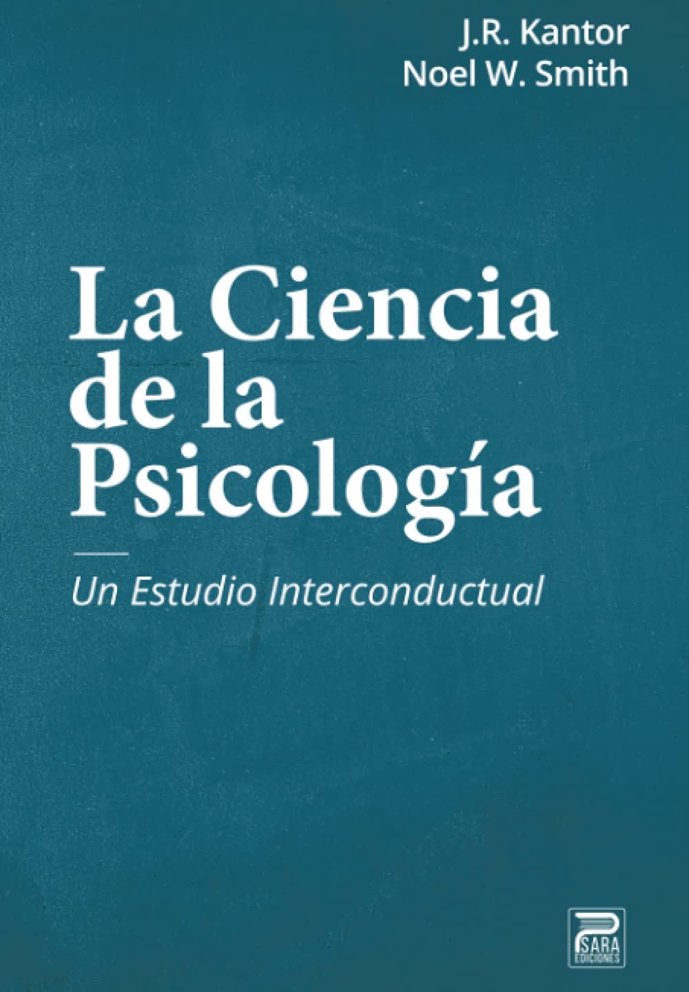 La Ciencia de la Psicología Un estudio interconductual by J.R. Kantor Goodreads La Ciencia de la Psicología Un estudio interconductual by J.R. Kantor Goodreads