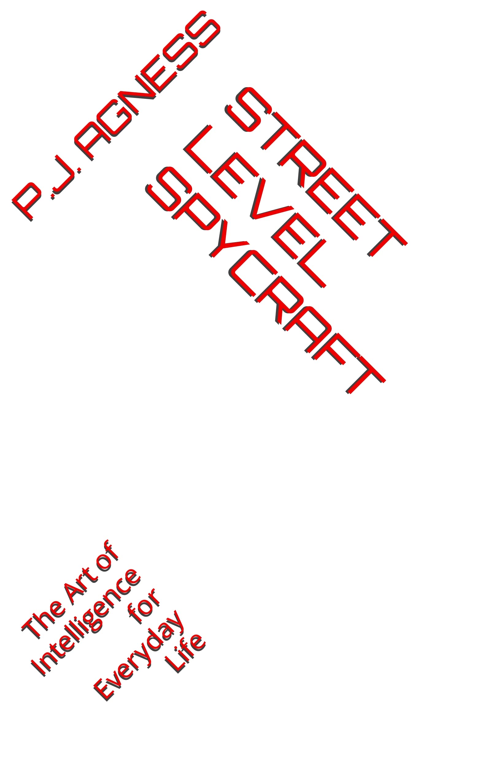 Street Level Spycraft : The Art of Intelligence for Everyday Life