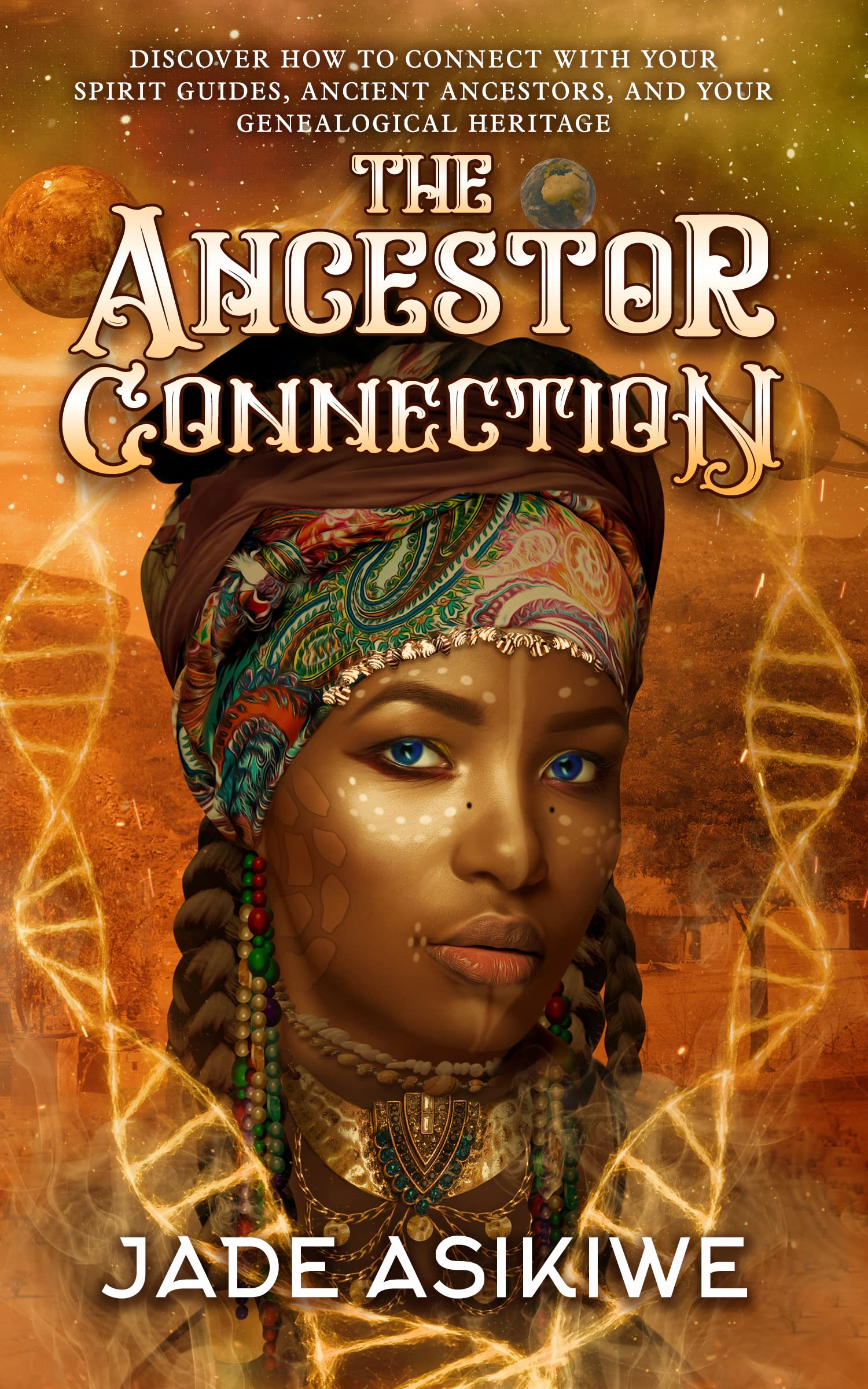 The Ancestor Connection: Discover How to Connect With Your Spirit ...