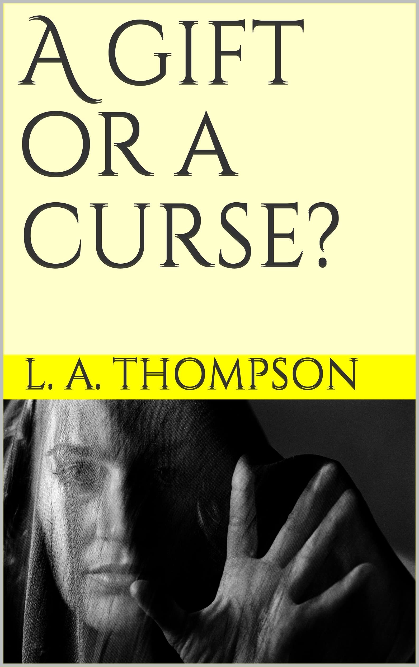 A gift or a curse? by L.A. Thompson Goodreads