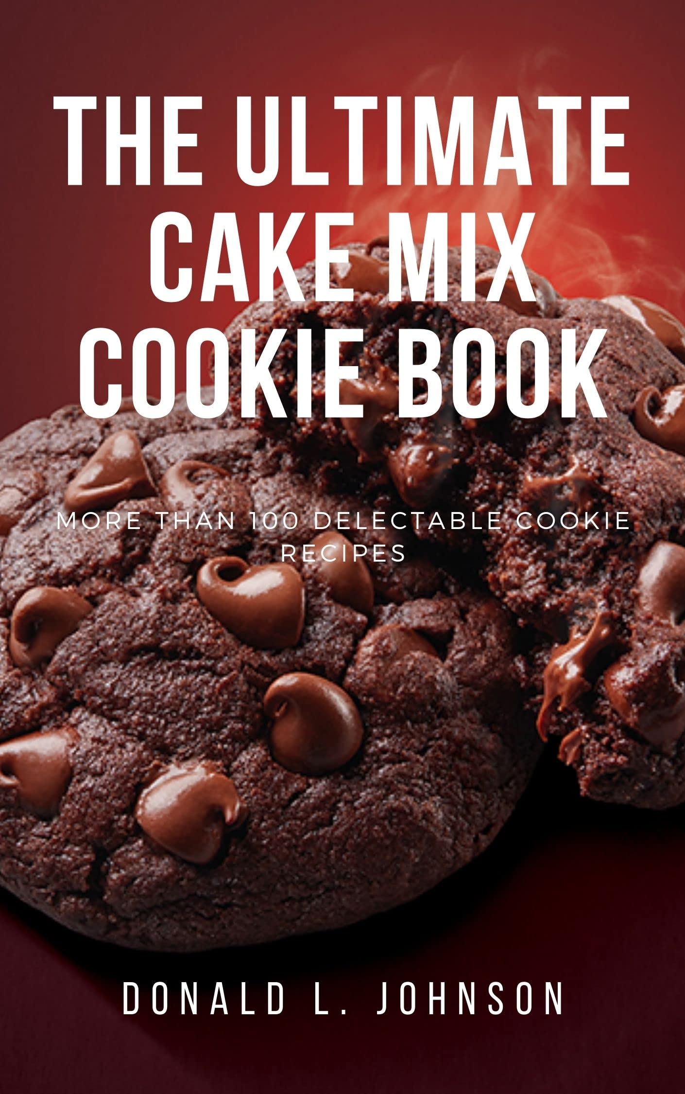 The Ultimate Cake Mix Cookie Book: More than 100 Delectable Cookie ...