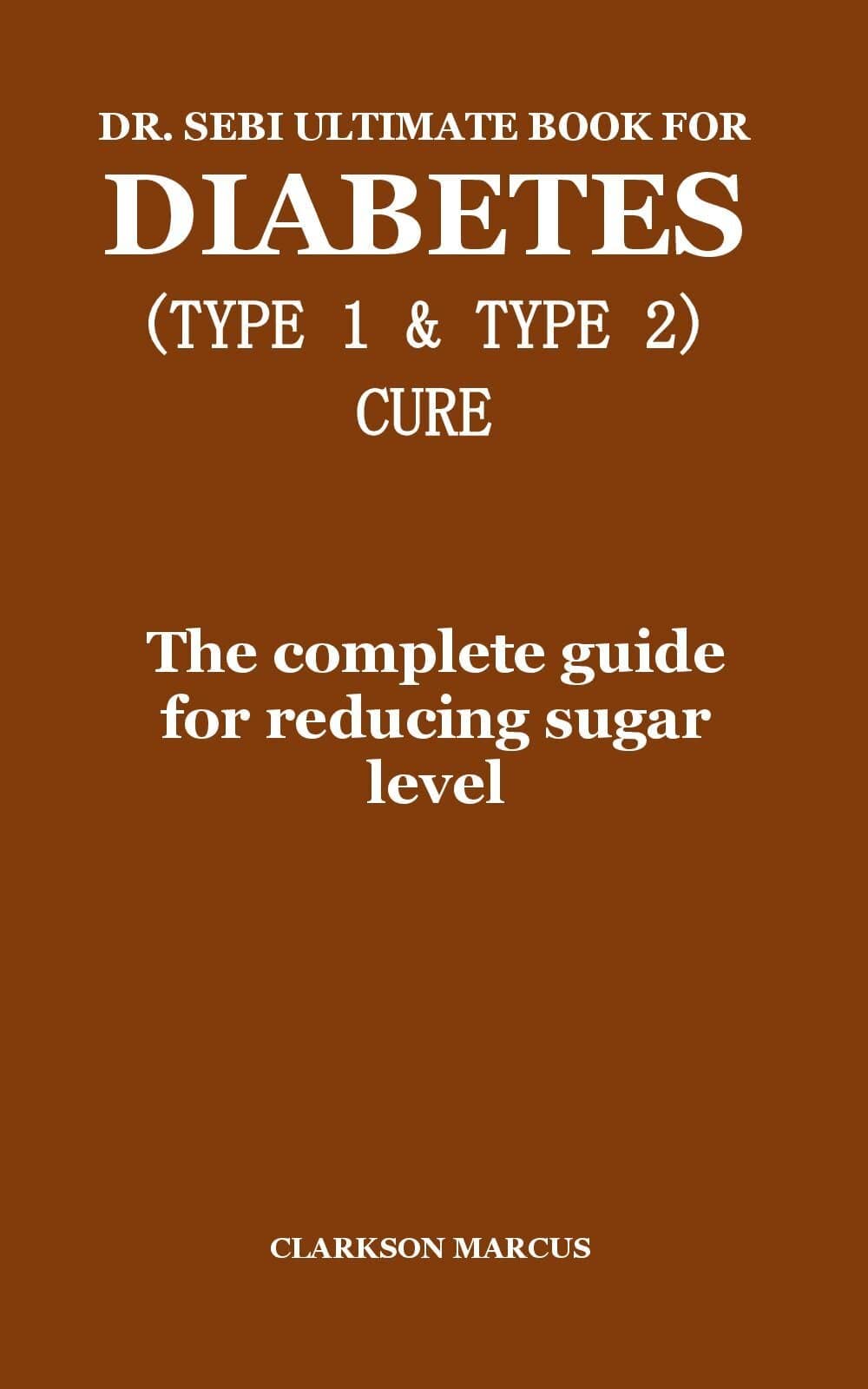 DR. SEBI ULTIMATE BOOK FOR DIABETES (TYPE 1 & TYPE 2) CURE The