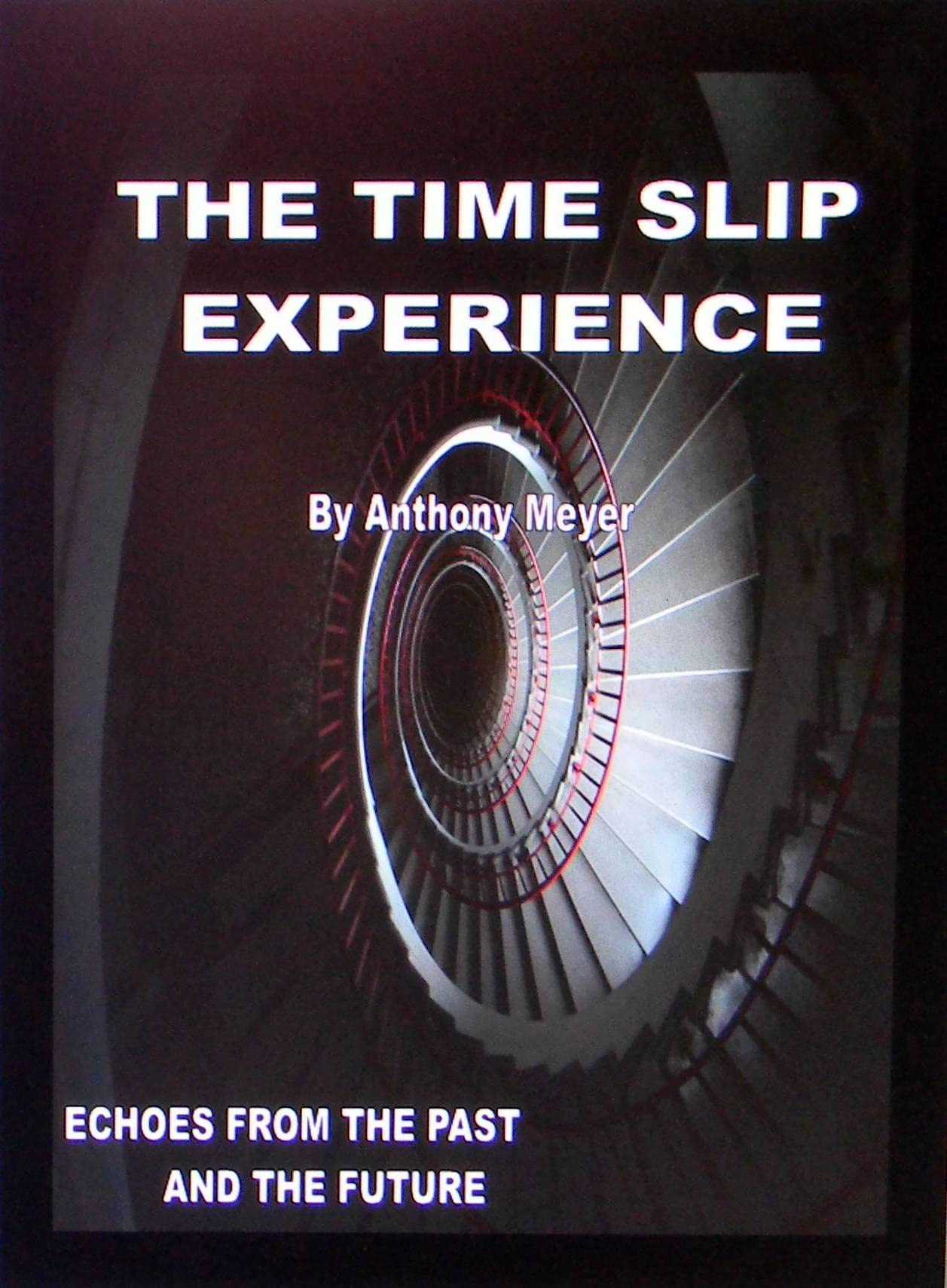 The Time Slip Experience: Echoes From The Past and Future